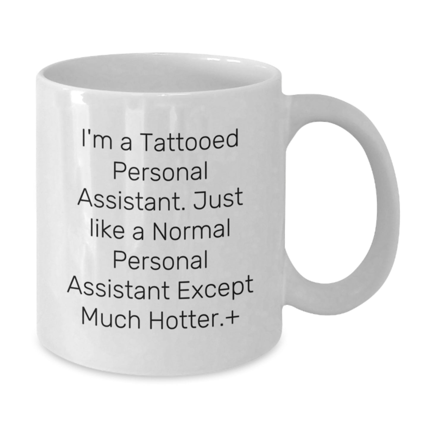 Funny Personal Assistant Gifts from Friends for Christmas Unique White Coffee Mugs, 'I'm a Tattooed Personal Assistant' - Additional