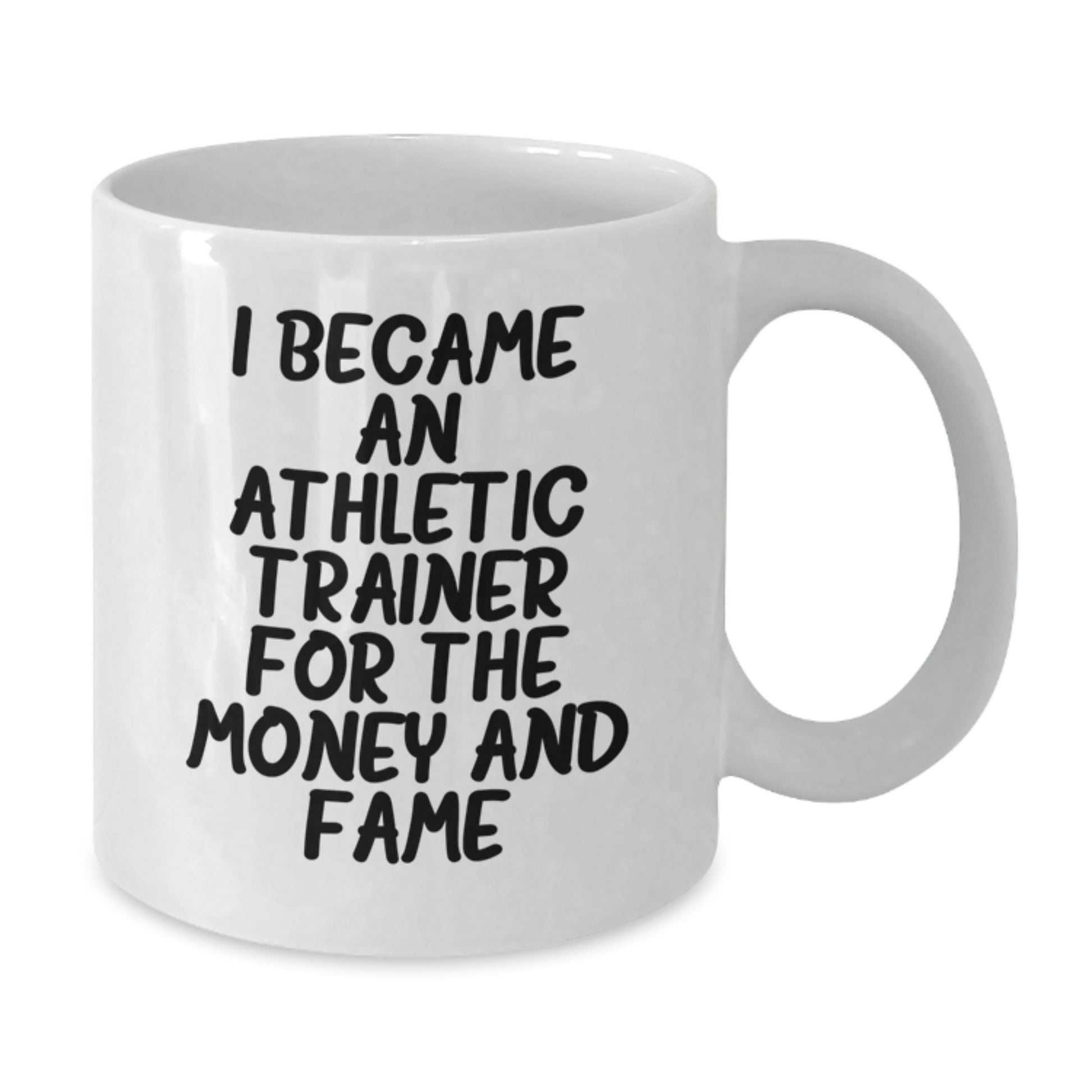 Funny Athletic Trainer Gifts for Men, White Coffee Mug, 'I Became An Athletic Trainer For The Money And Fame' Christmas Unique Gifts from Friends - Additional
