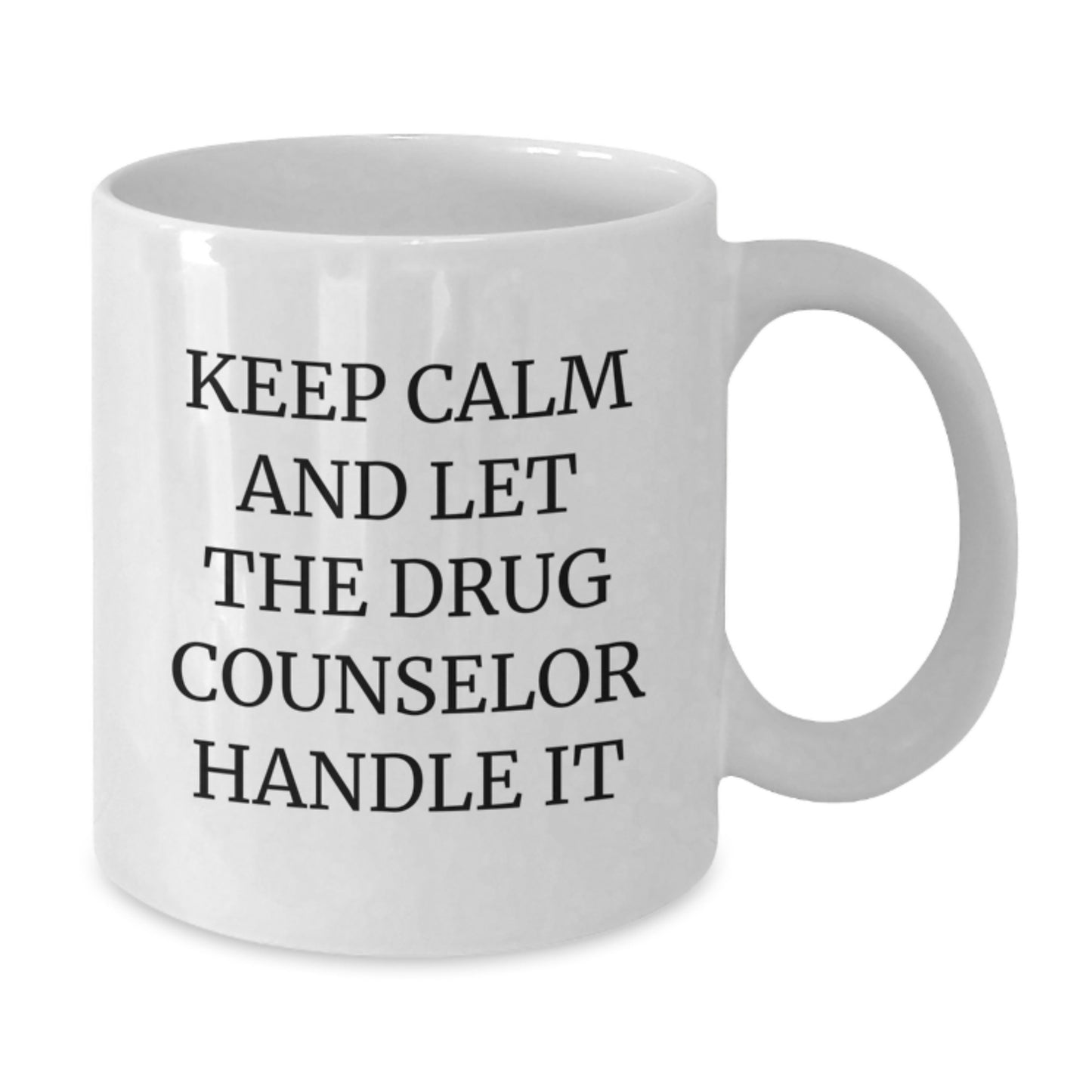 Funny Christmas Unique Gifts for Drug Counselor, Keep Calm And Let The Drug Counselor Handle It, Unique White Coffee Mug, Gifts from Friends and Family - Additional