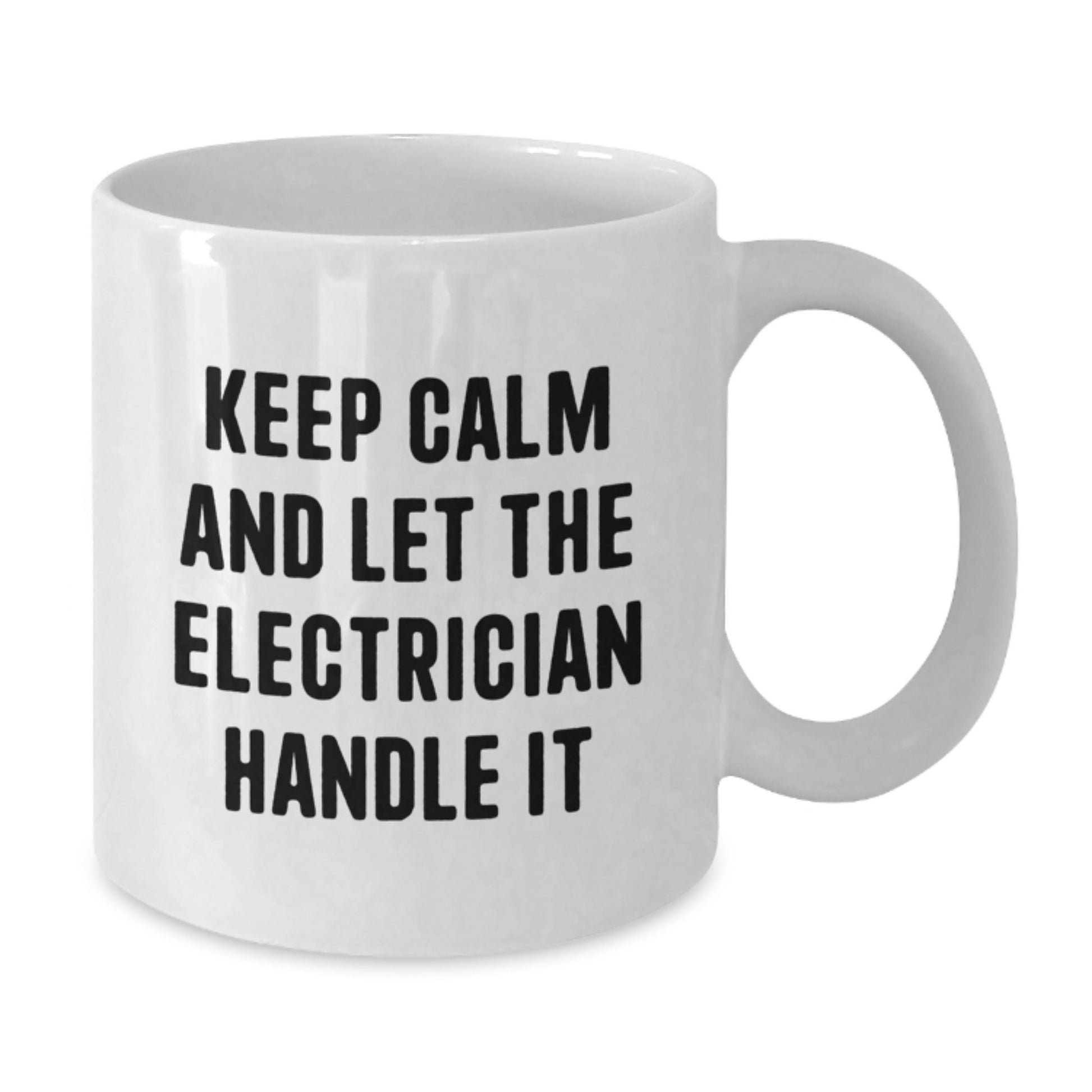 Funny Electrician Gifts from Men for Electrician Friends - White Coffee Mug, Keep Calm And Let The Electrician Handle It - Additional