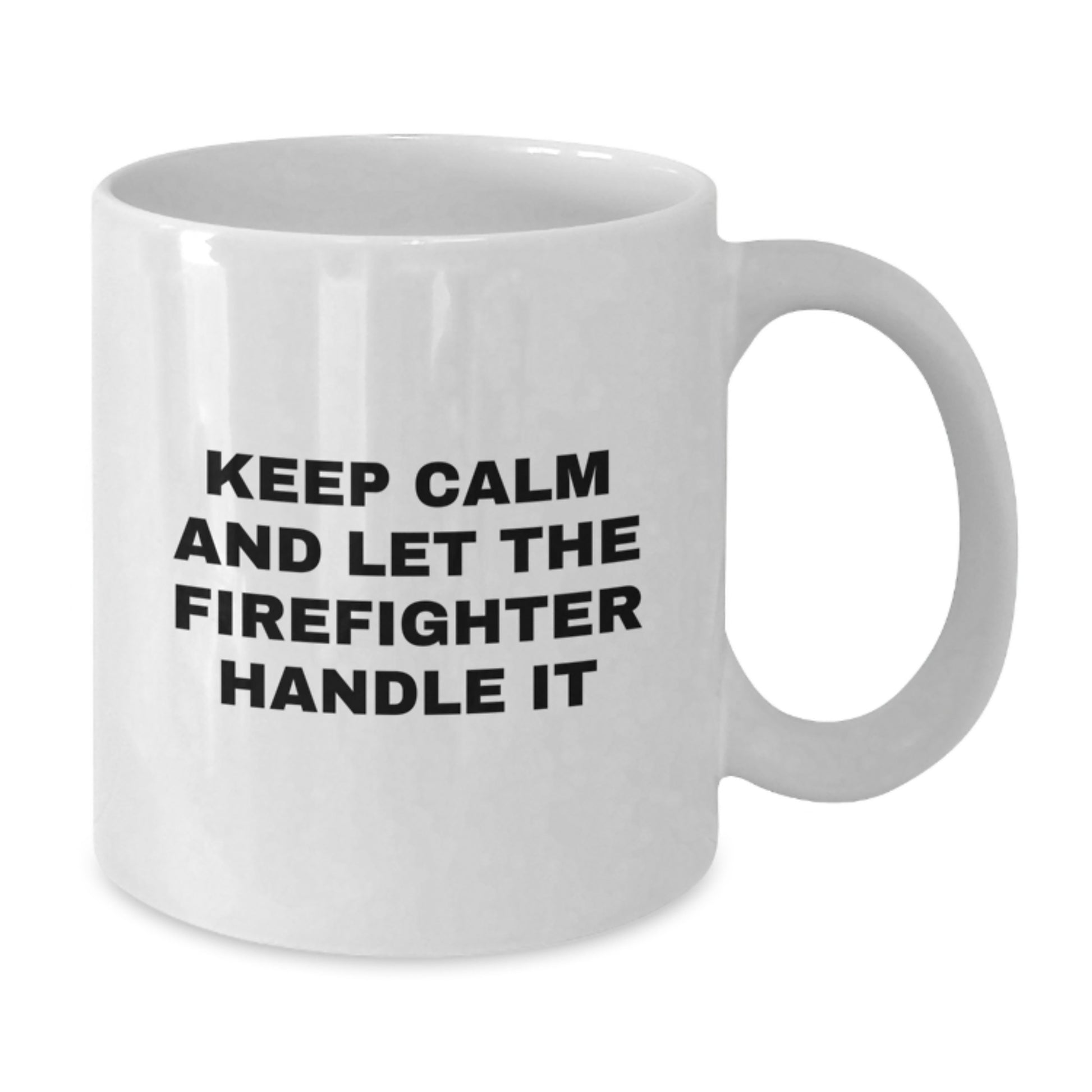 Funny Firefighter Gifts for Men, White Coffee Mug, 'Keep Calm And Let The Firefighter Handle It' Christmas Unique Gifts from Friends - Additional