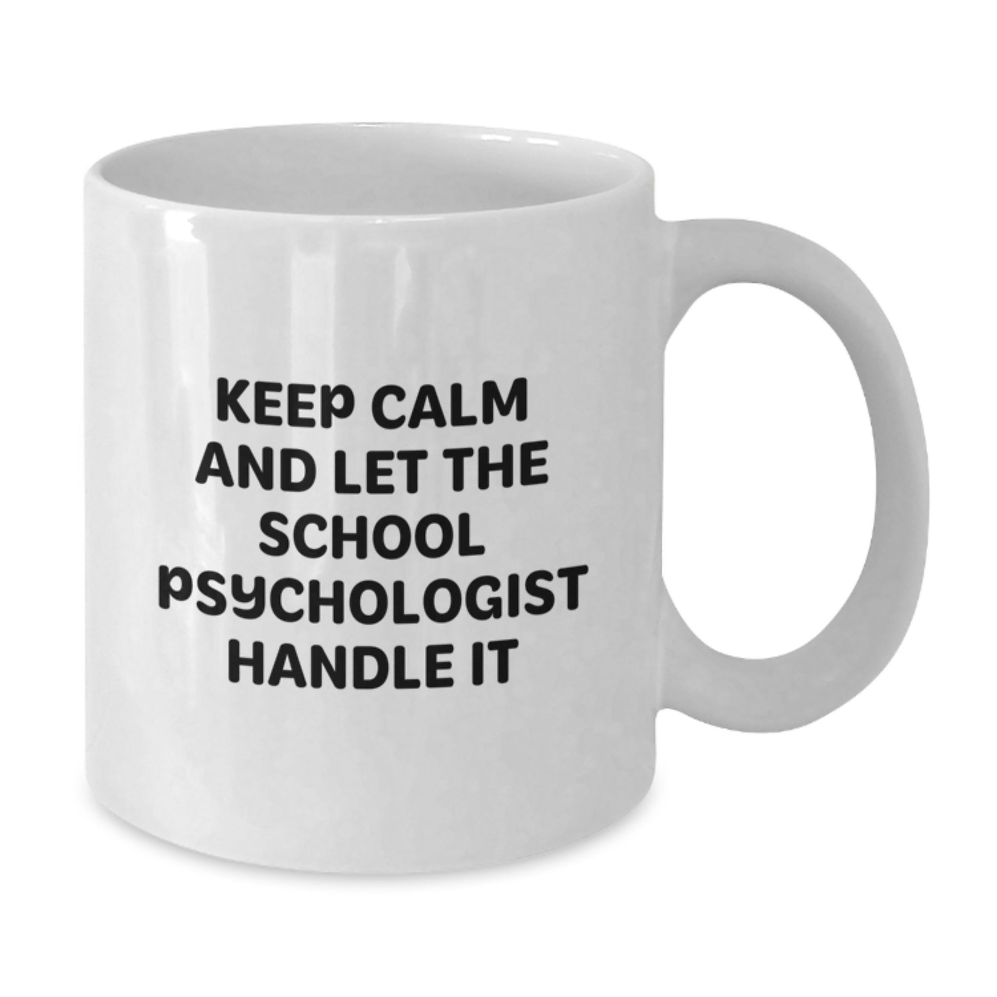 Gifts from Friends for School Psychologist - Keep Calm And Let The School Psychologist Handle It White Coffee Mug - Christmas Unique Gifts for Him or Her - Additional