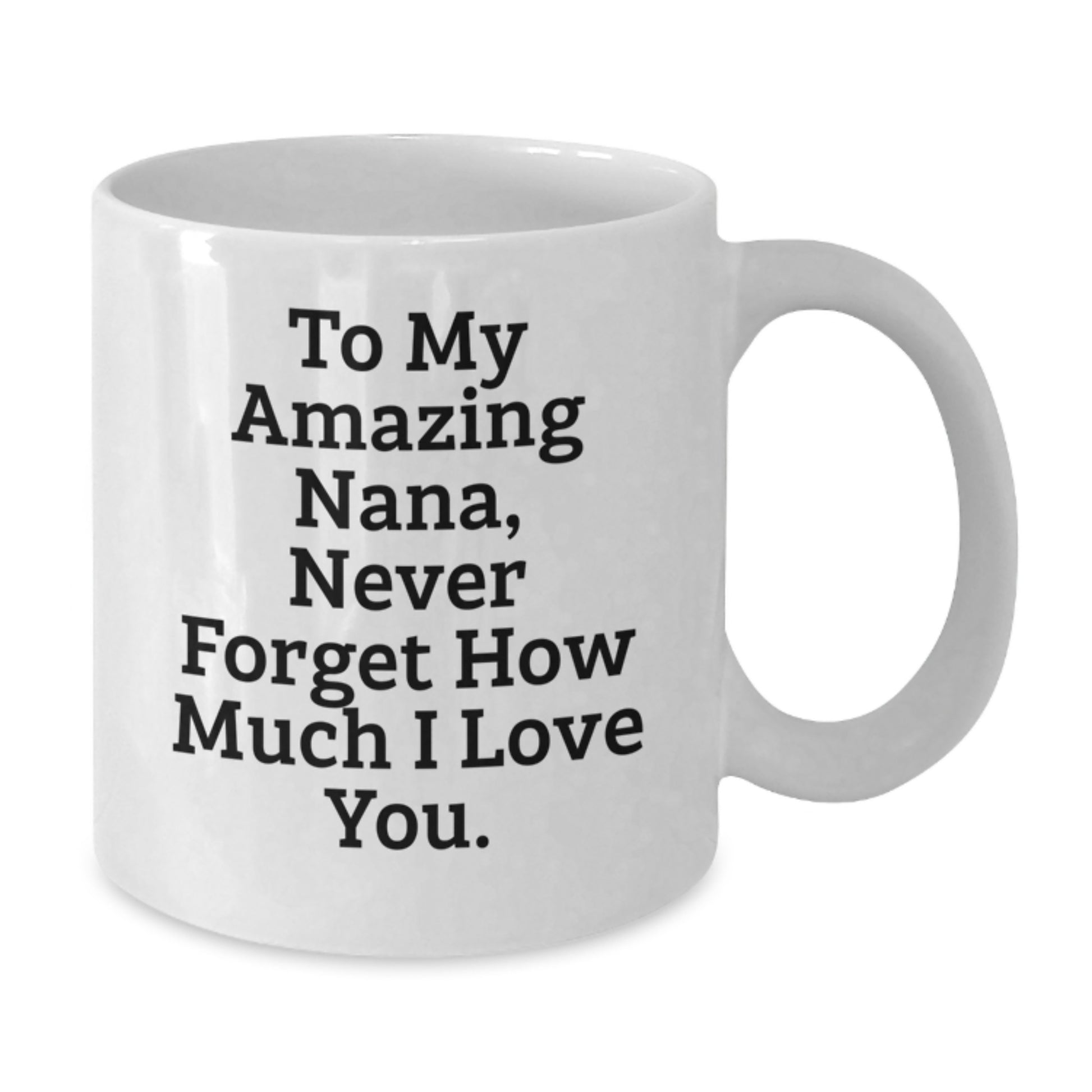 Funny Nana Gifts, White Coffee Mug for Amazing Grandma, To My Nana Never Forget How Much I Love You Christmas Unique Gifts from Family to Grandma - Additional