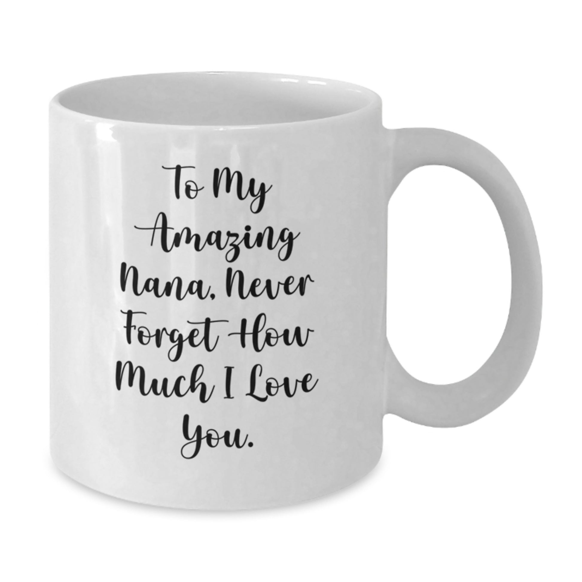 Funny Personalized Gifts from Family to Nana, To My Amazing Nana, Never Forget How Much I Love You., White Coffee Mug for Christmas Unique Gifts - Additional