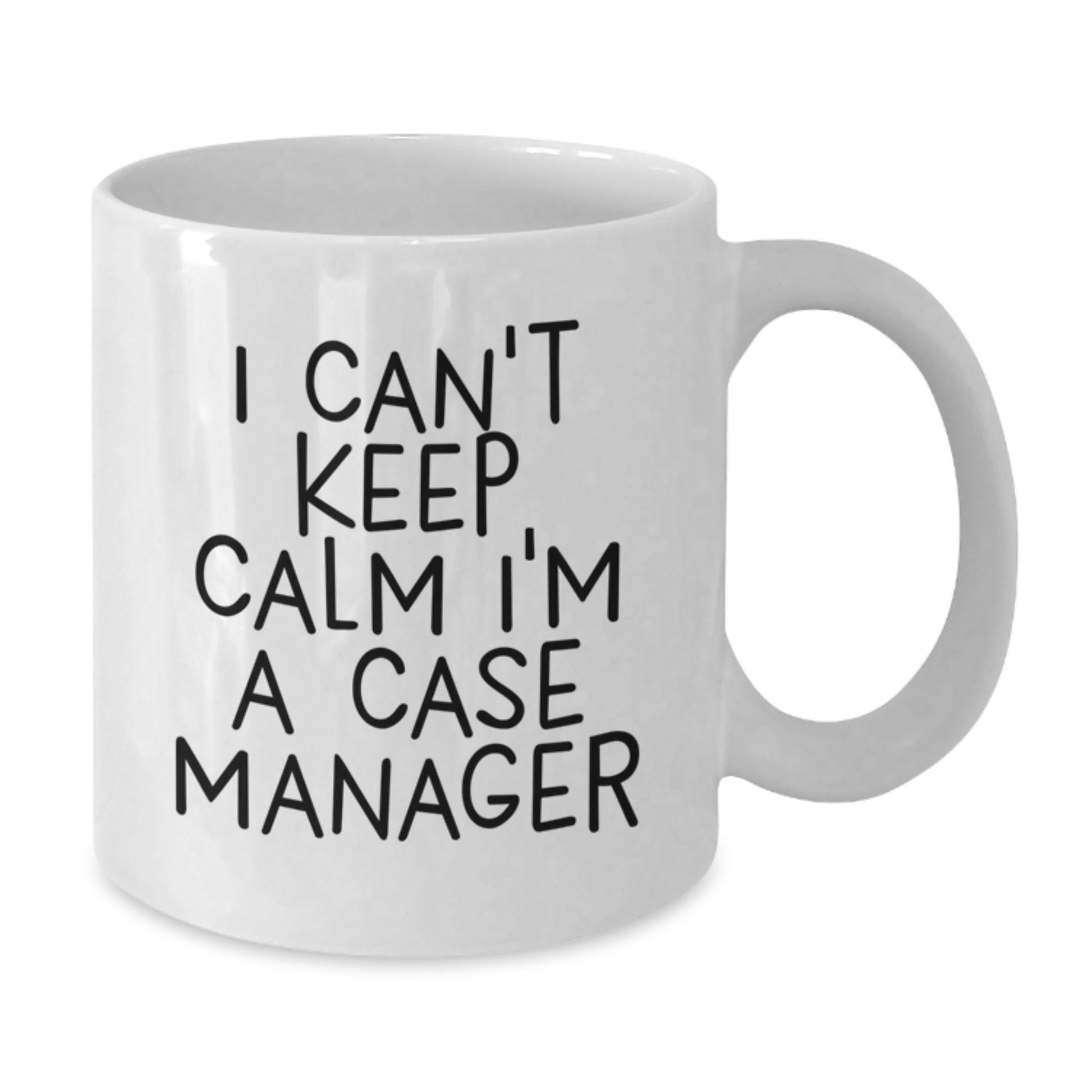 Funny Case Manager Gifts from Friends for Men, Women, Coworkers - I 'Can't Keep Calm I'm A Case Manager' White Coffee Mug for Christmas Unique - Additional