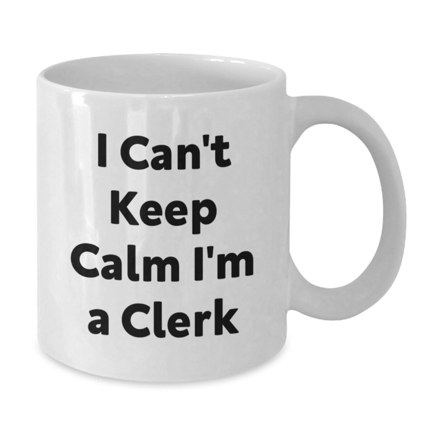 Funny Clerk Gifts from Friends for Christmas - I Can't Keep Calm I'm A Clerk White Coffee Mug - 11oz or 15oz Ceramic Mug - Additional