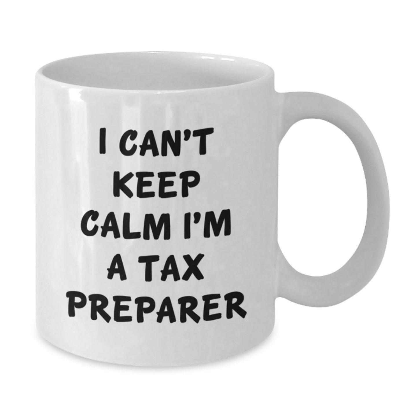 Funny 'I Can't Keep Calm I'm A Tax Preparer' White Coffee Mug Gifts for Tax Preparers from Friends, Colleagues or Family - Additional