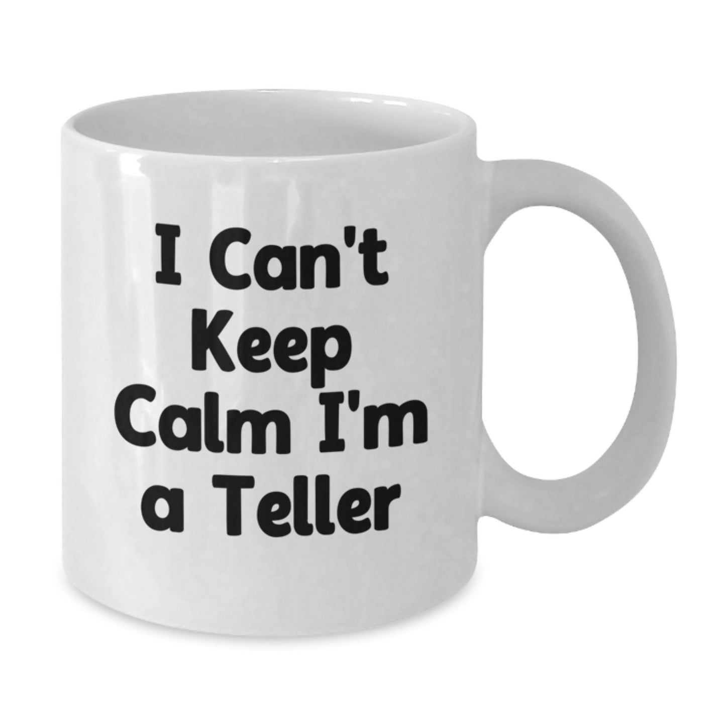 Funny Teller White Coffee Mug Gifts from Friends and Family this Christmas - 'I Cant Keep Calm Im A Teller' - Additional