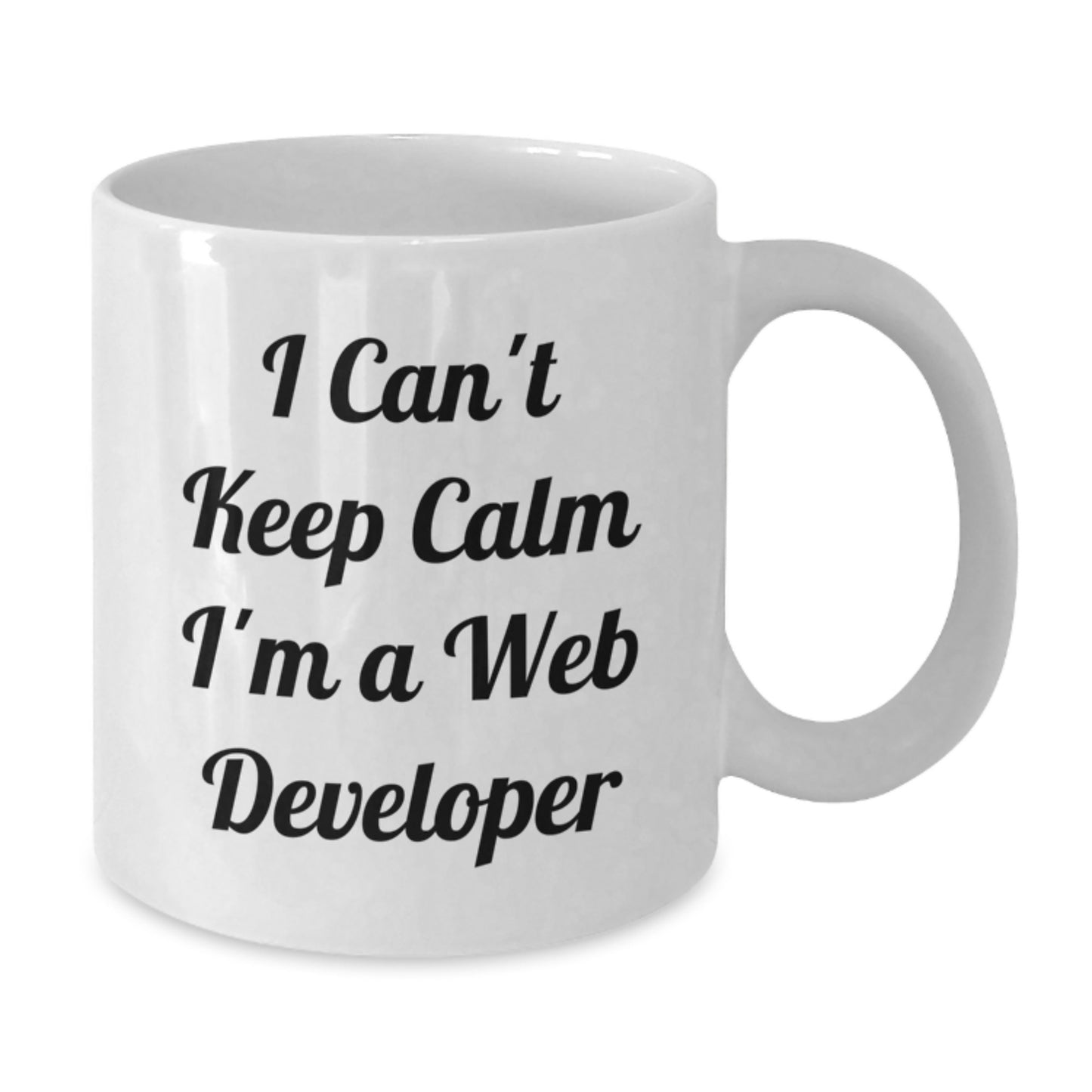 Funny Web Developer Gifts - I Can't Keep Calm I'm A Web Developer White Coffee Mug for Graduation, 11oz or 15oz Ceramic, Microwave & Dishwasher Safe - Additional