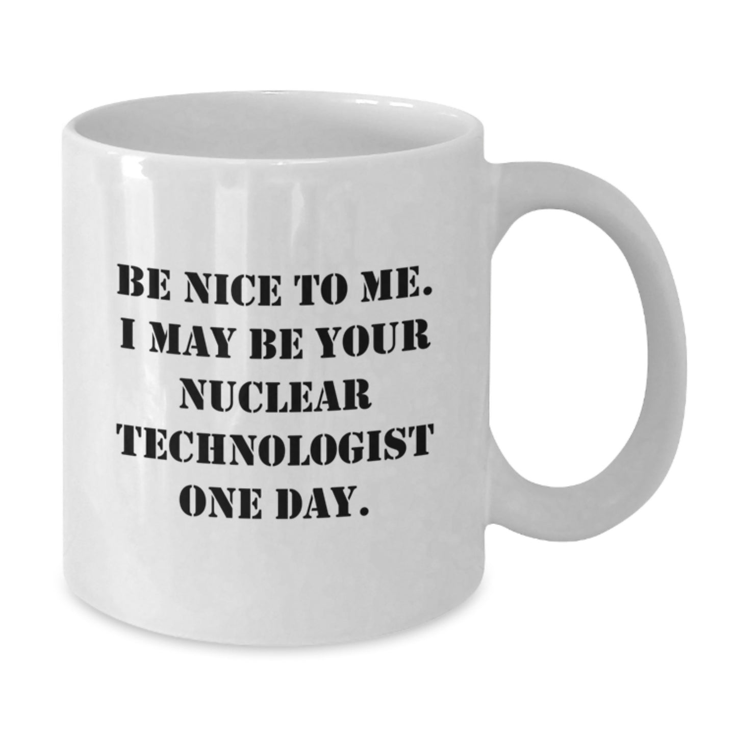 Funny Nuclear Technologist Gifts for Men Women Friends Coworkers - White Coffee Mug - Additional