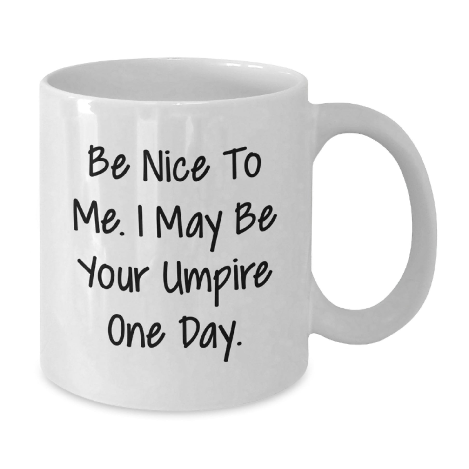 Funny Umpire Gifts for Men, Unique White Coffee Mugs for Umpire Enthusiasts, 'Be Nice To Me. I May Be Your Umpire One Day.' Quote Gifts from Men to Umpire - Additional