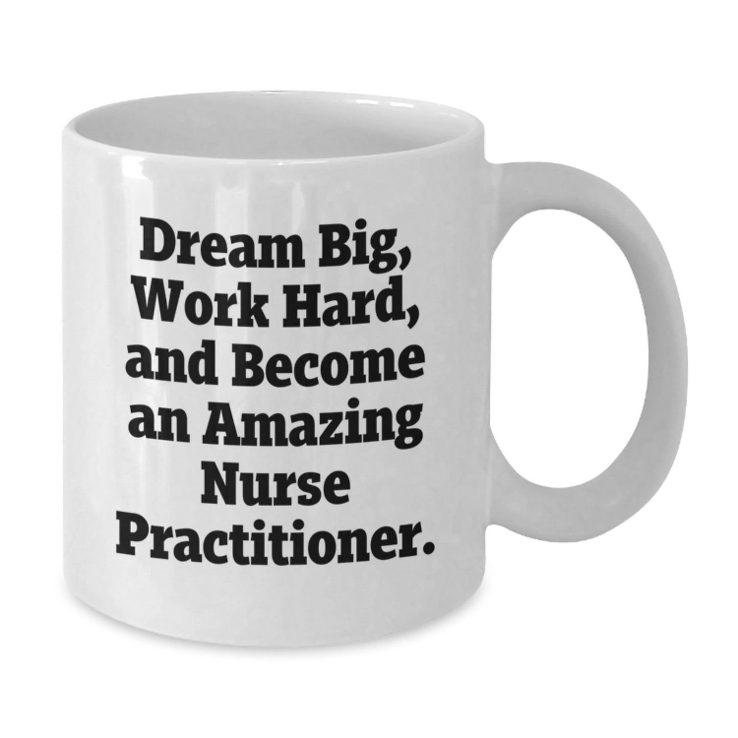 Inspirational Nurse Practitioner Gifts from Friends, Gifts for Nurse Practitioner, White Coffee Mug, Dream Big, Work Hard, Become Amazing - Additional