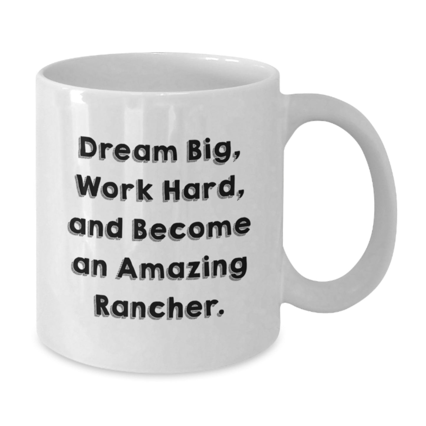 Funny Rancher Gifts for Men - White Coffee Mug - Inspirational Quote for the Rancher in Your Life - Gifts from Friends to Family on Christmas Day - Additional
