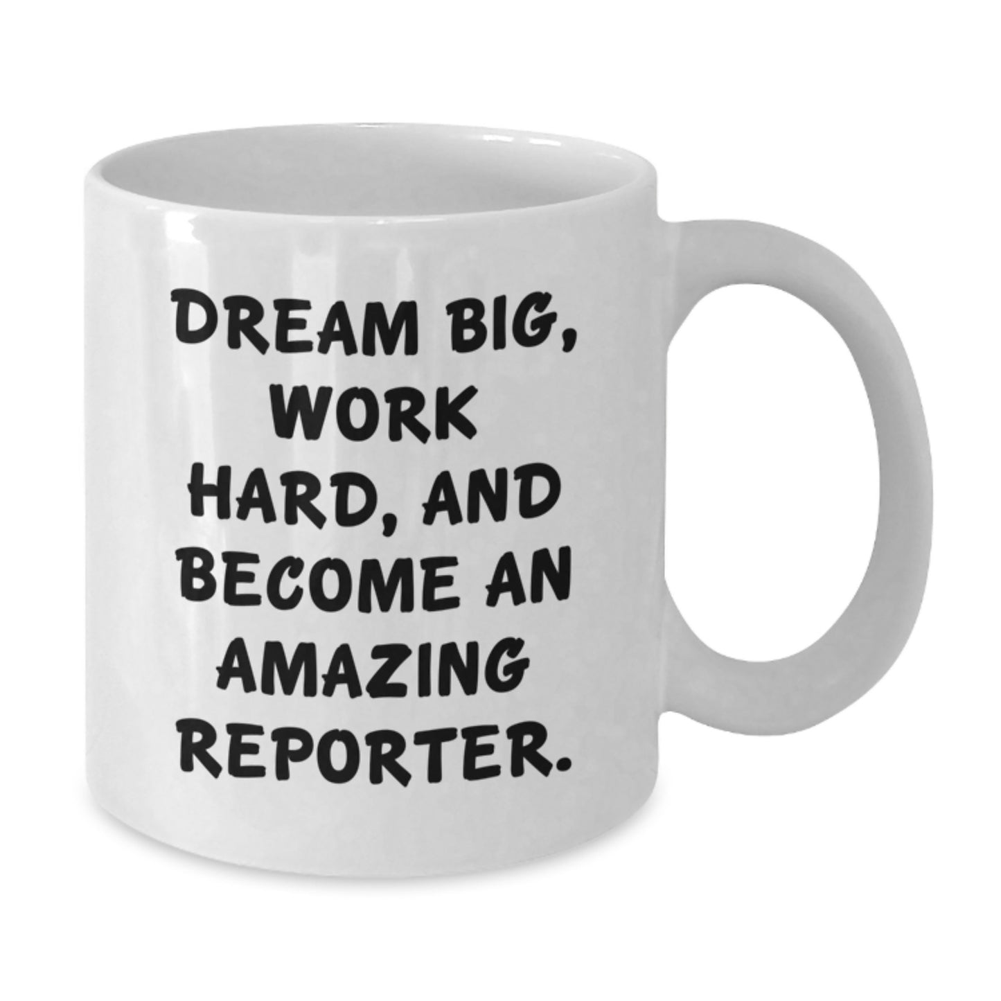 Funny Quote White Coffee Mug - Gifts for Reporter - Christmas Unique Gift Ideas from Family - Additional