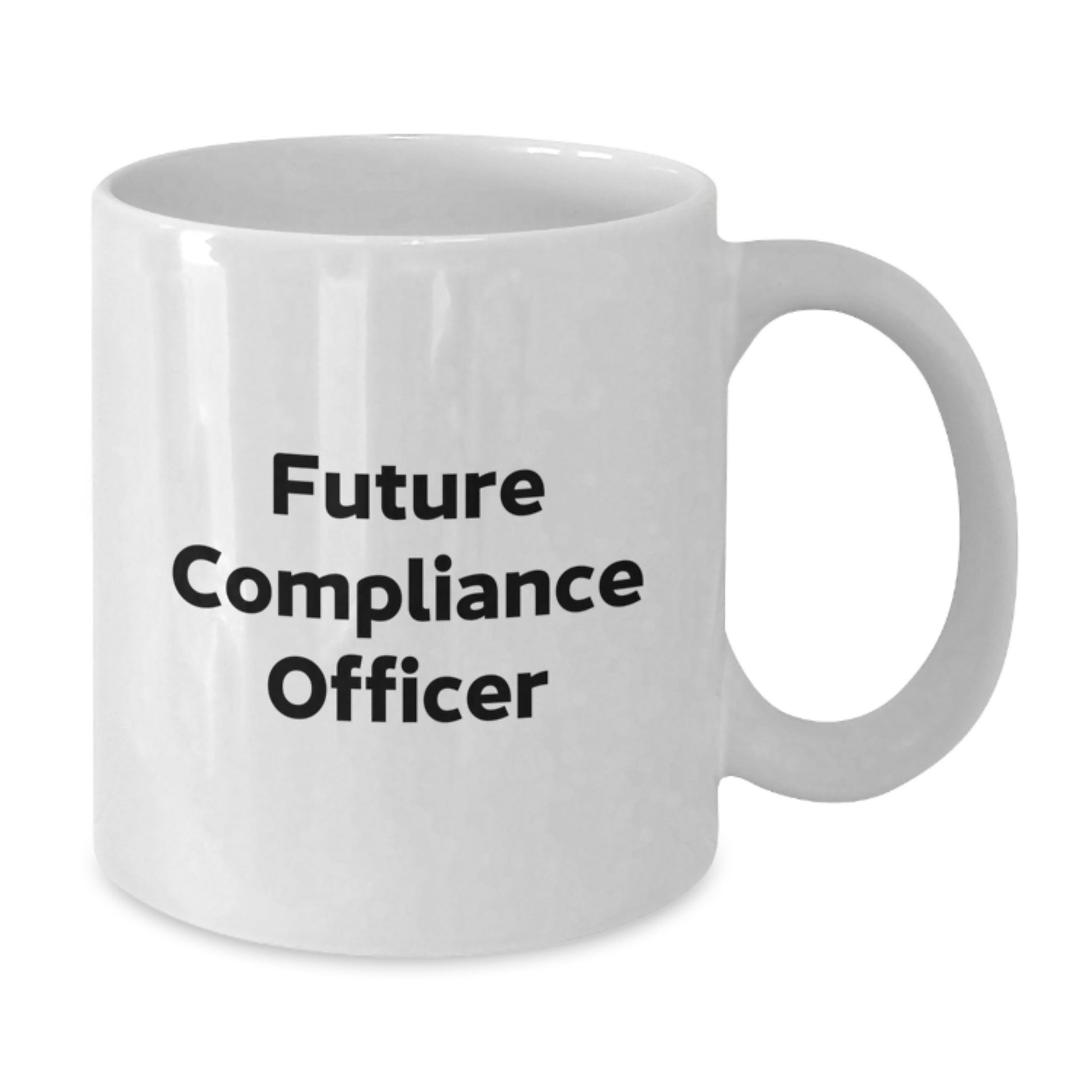 Compliance Officer Humor Gifts from Family and Friends on Graduation Day - White Coffee Mug with 11oz or 15oz Capacity - Additional