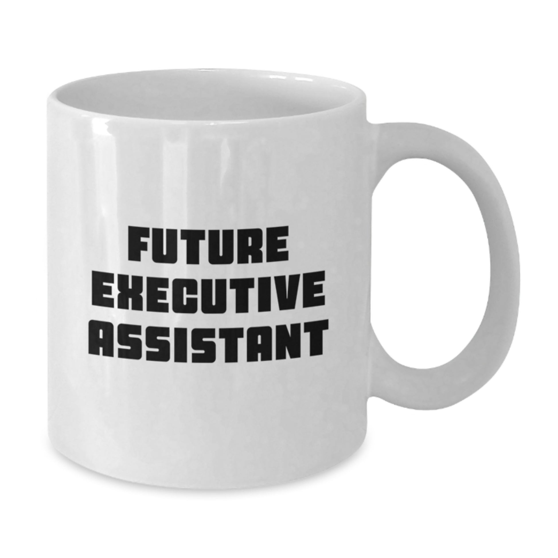 Funny Executive Assistant White Coffee Mug, Gifts from Men to Executive Assistant, Perfect for Future Executive Assistant Christmas Unique Gifts - Additional