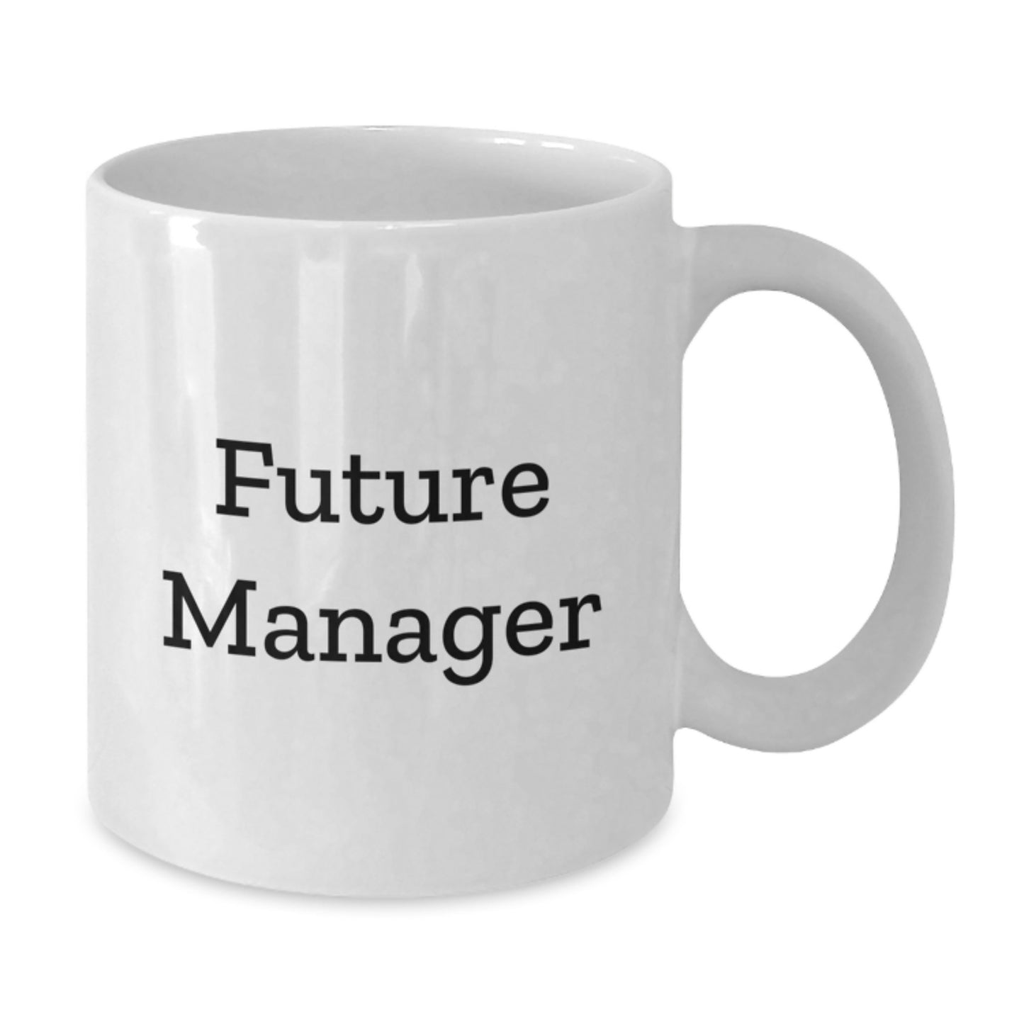 Funny Manager Quotes Gifts for Future Managers, White Coffee Mug, Graduation Unique Gifts from Friends, Family, Coworkers, 11oz or 15oz Ceramic - Additional