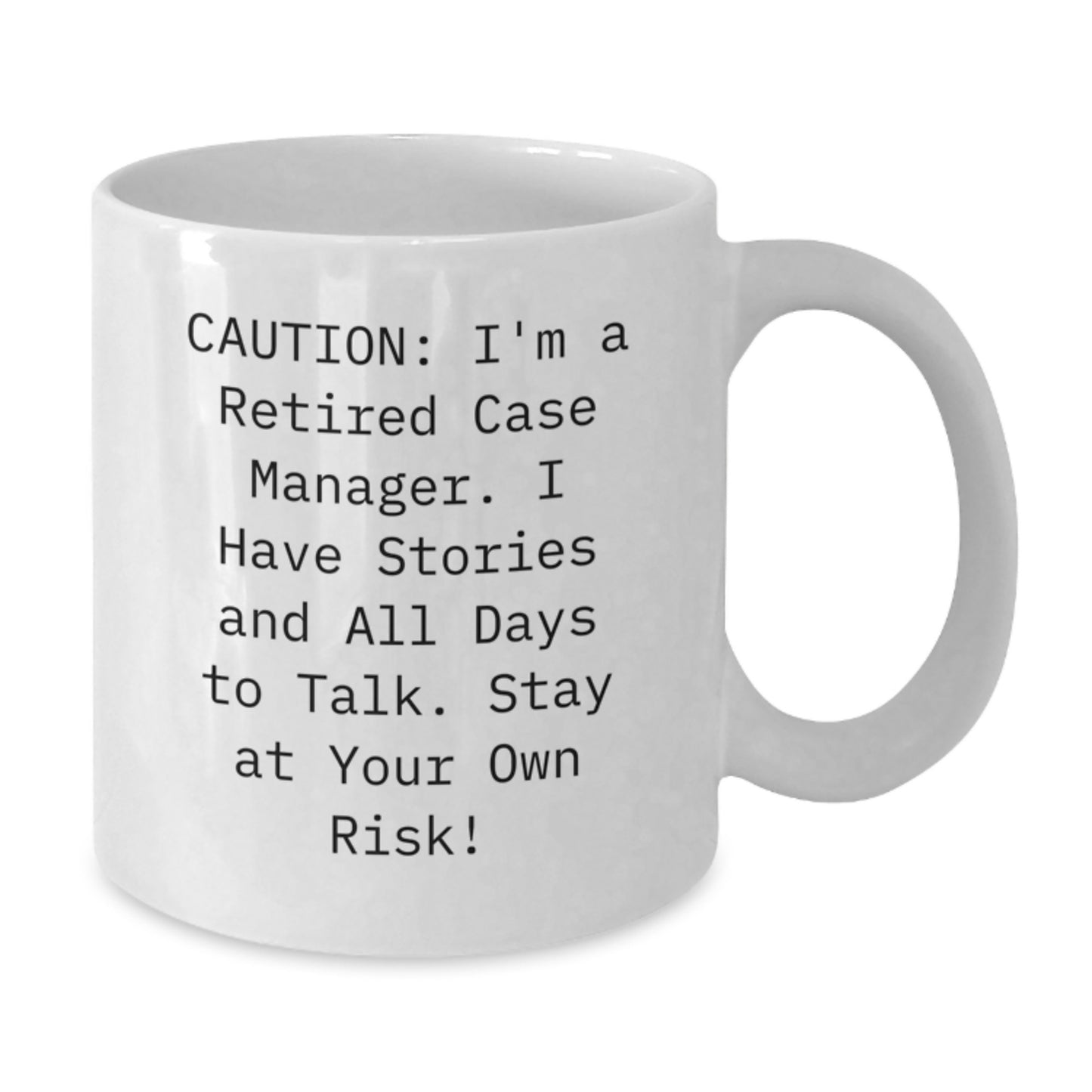 Case Manager Humor White Coffee Mug - Funny Gift for Retired Case Managers from Friends and Family - Additional