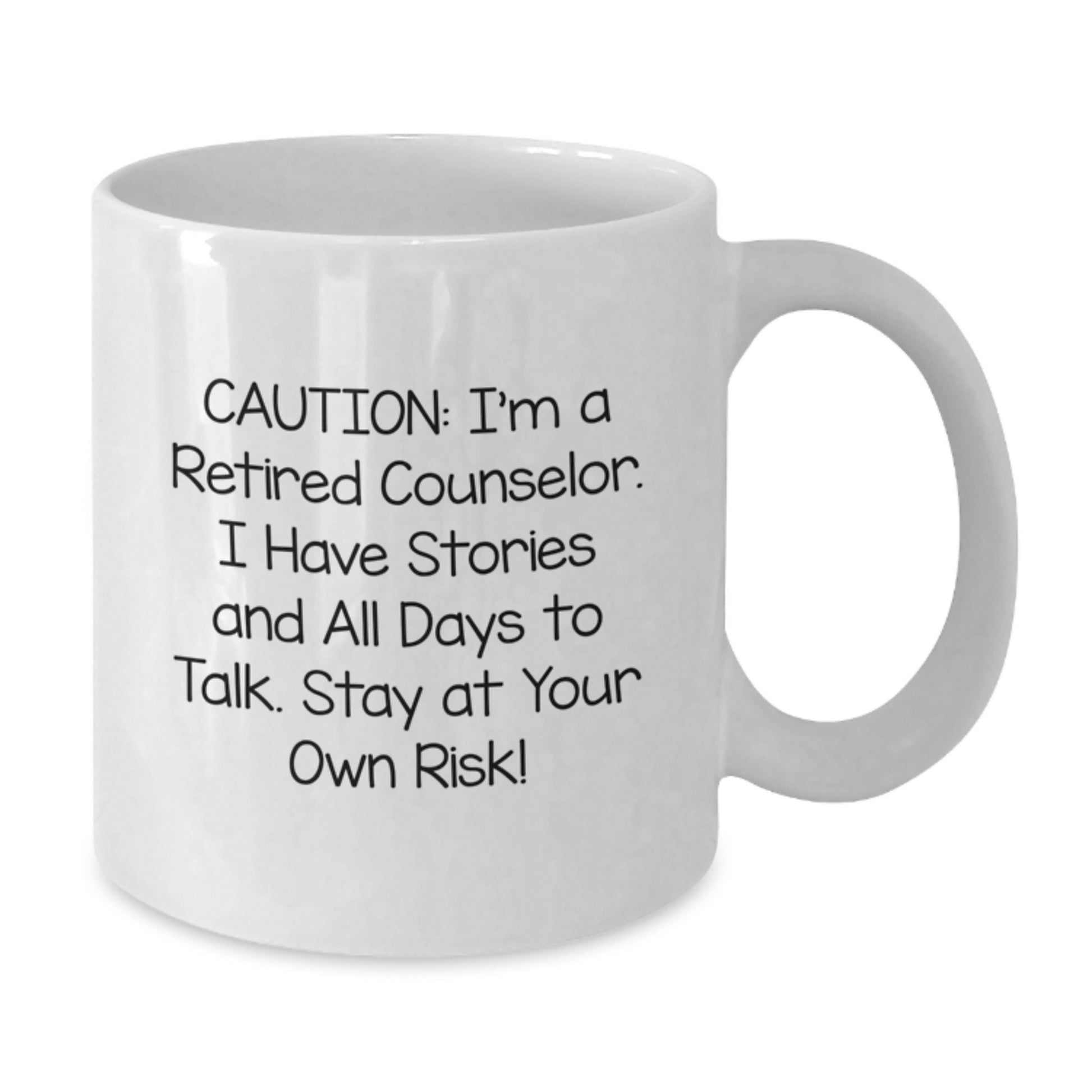 Funny Counselor Gifts from Friends and Family for Christmas Unique White Coffee Mug - Caution: I'm A Retired Counselor. I Have Stories And All Days To Talk. Stay At Your Own Risk! - Additional