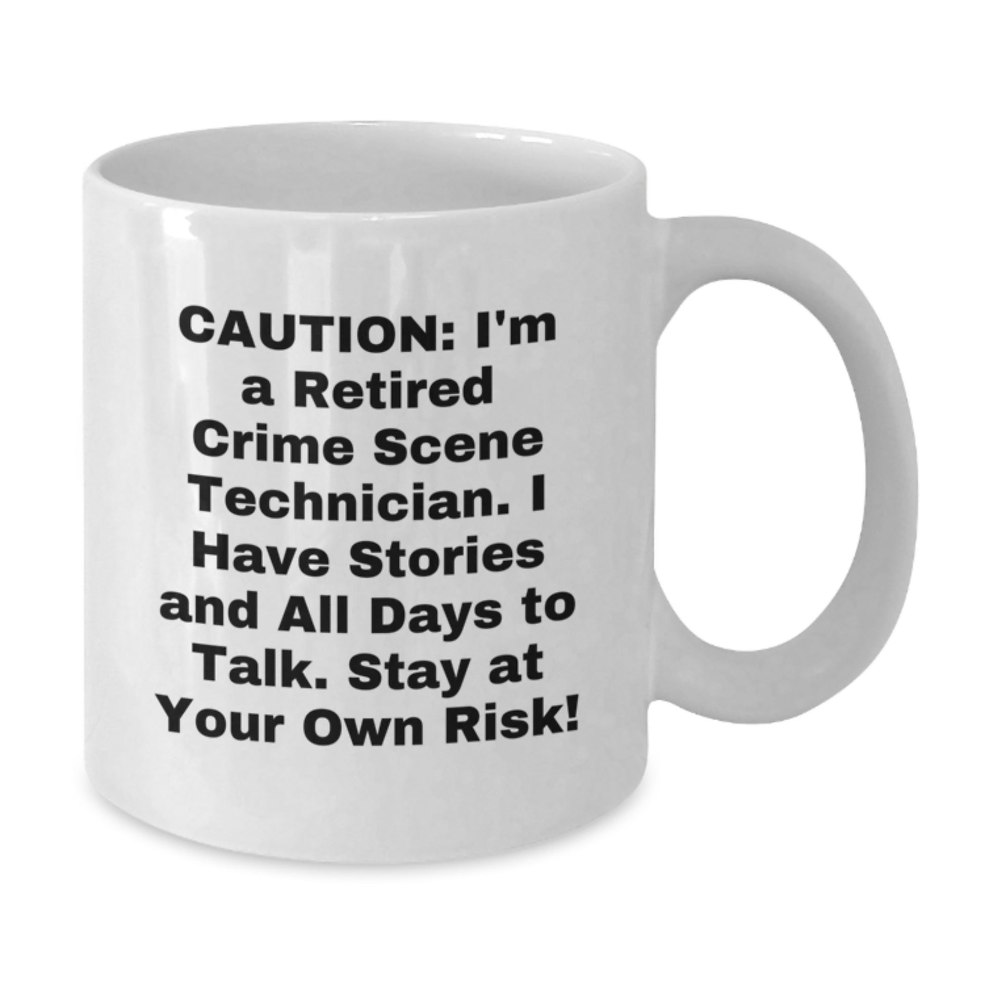 Funny Crime Scene Technician Gifts from Friends - White Coffee Mug - I'm A Retired Crime Scene Technician - Additional