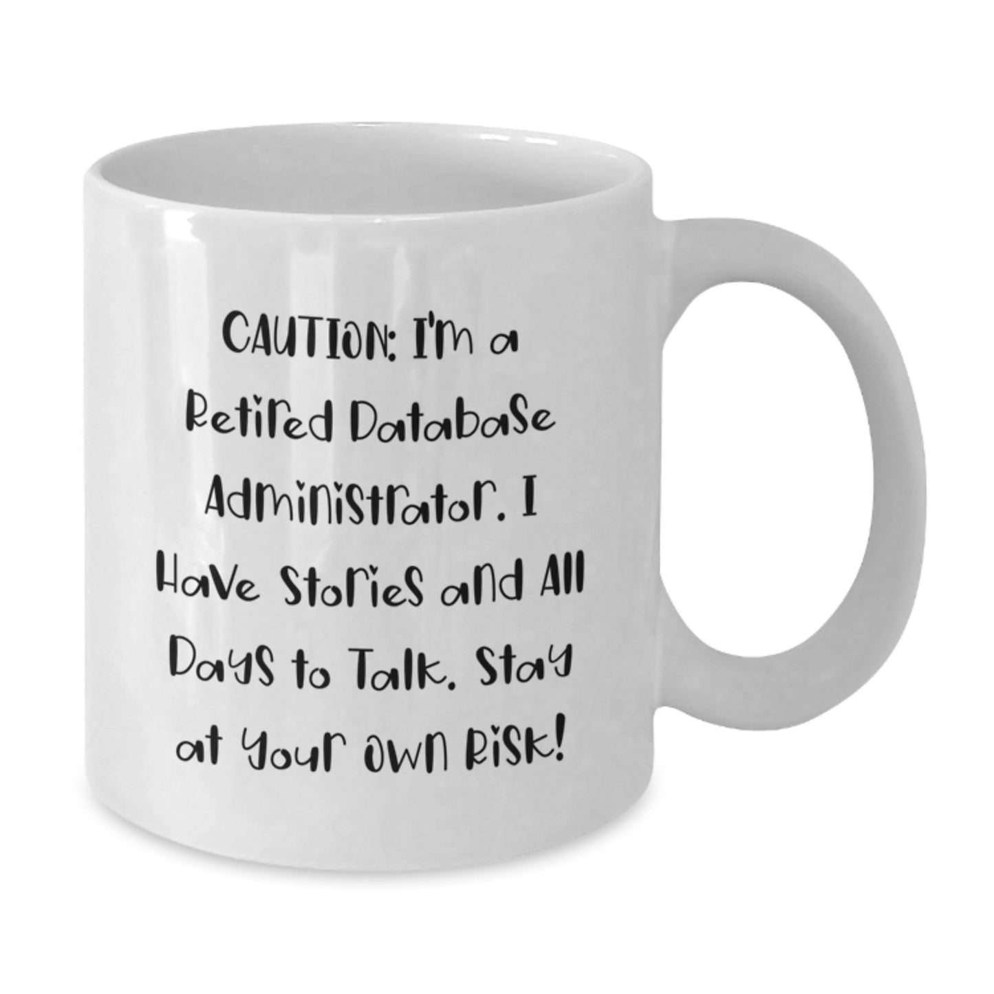 Funny Quote for Database Administrator Friends, White Coffee Mug, Unique Christmas Unique Gifts from Men to Database Administrator Coworkers - Additional