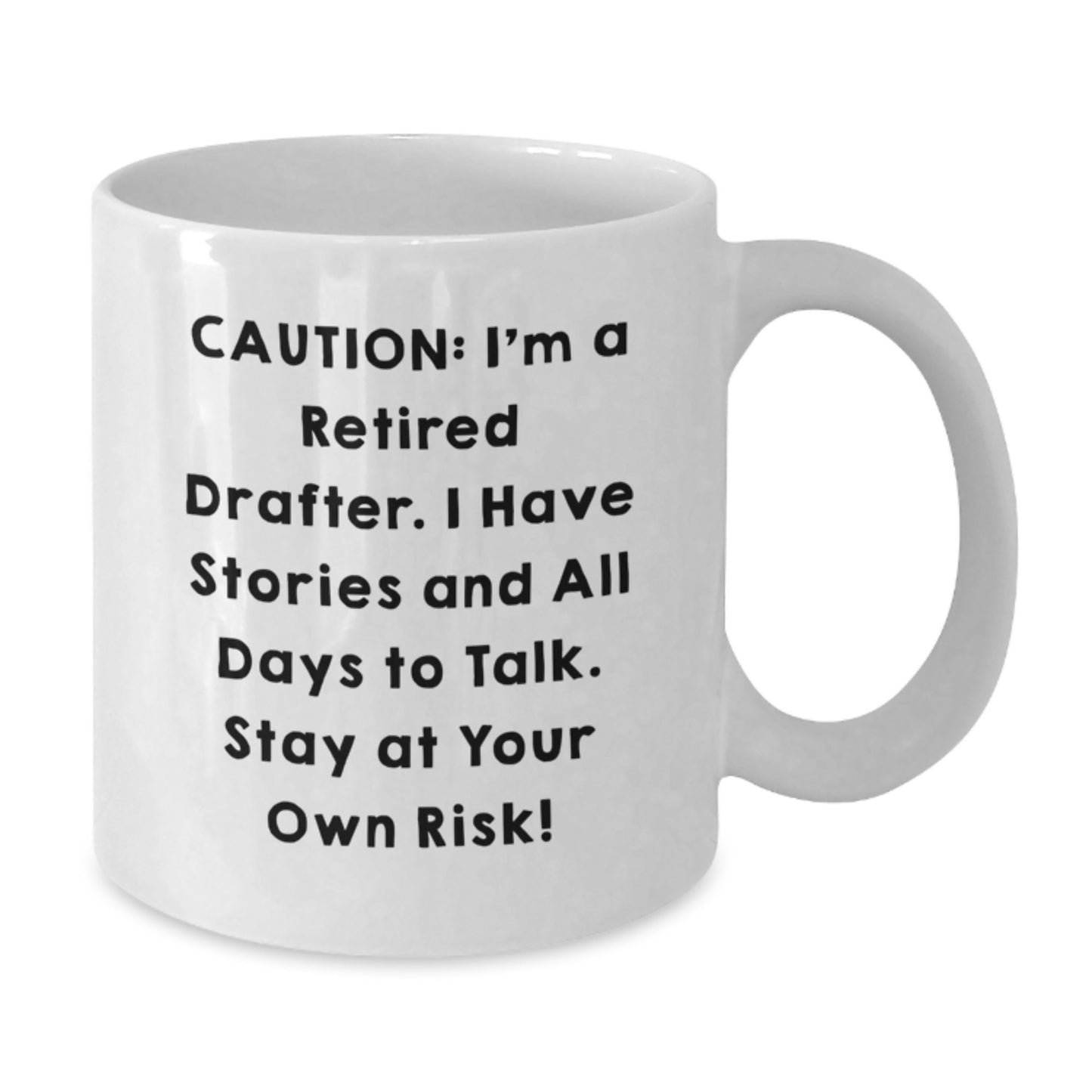 Funny Drafter White Coffee Mug - Gifts for Men, Women, or Friends from Family - Caution: I'm A Retired Drafter, Stay At Your Own Risk! - Unique Christmas Unique Gifts - Additional