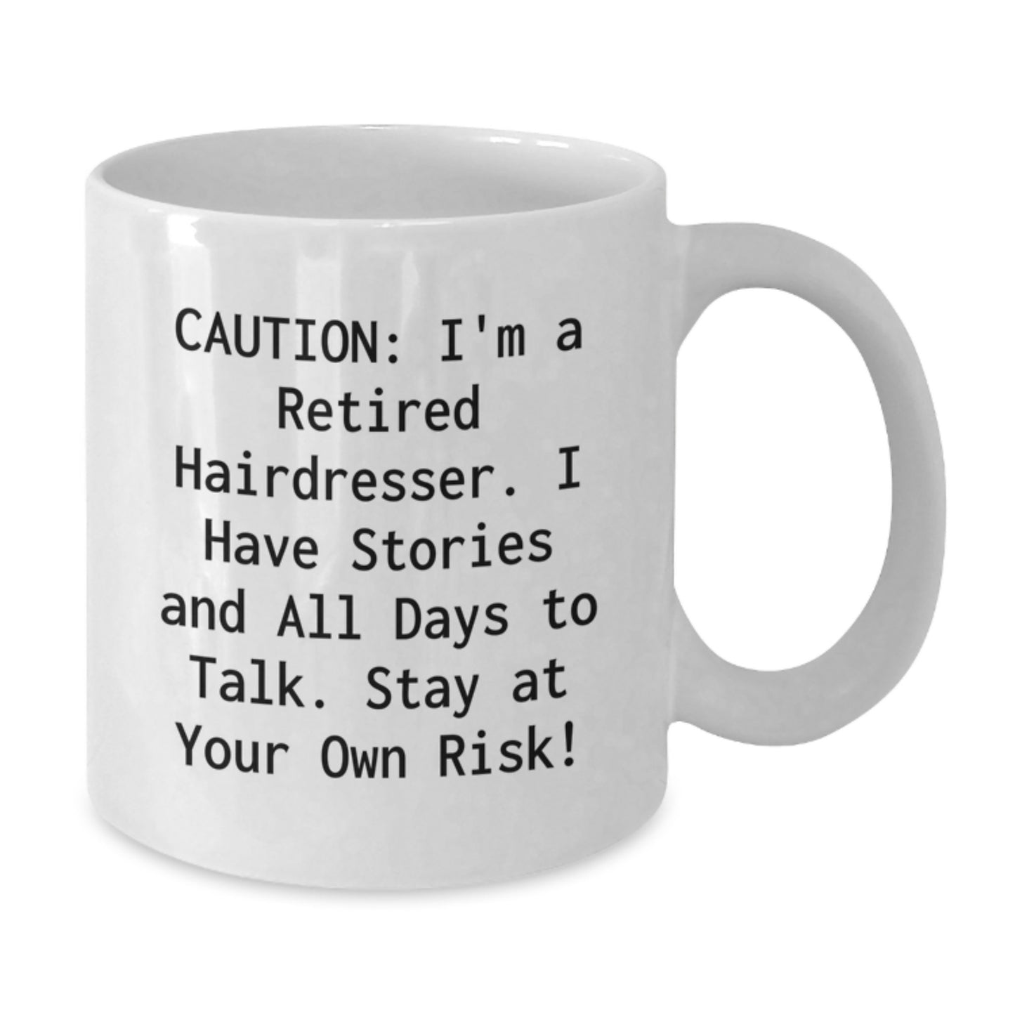 Funny Hairdresser Gifts from Friends - White Coffee Mug - 'I'm A Retired Hairdresser...' - Additional