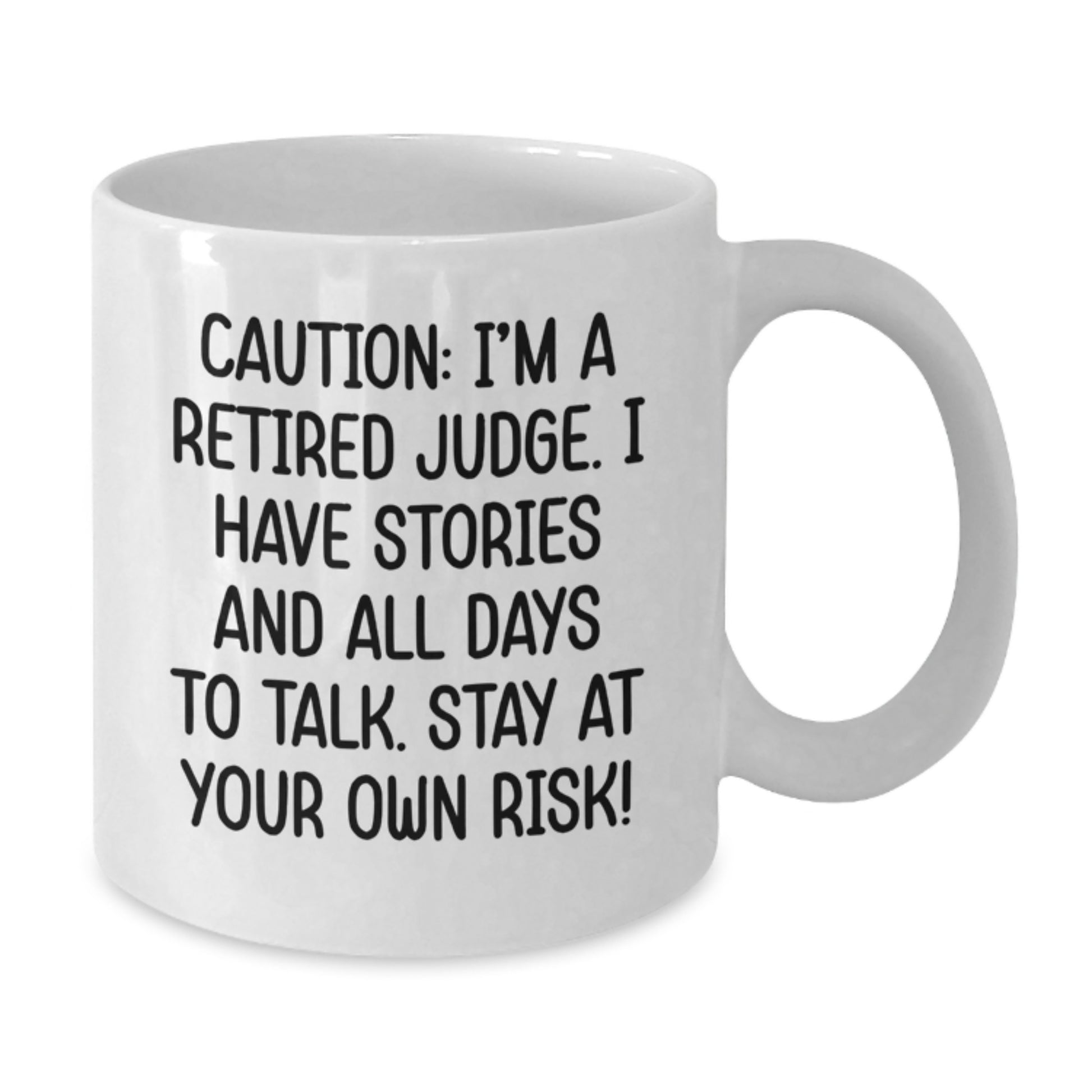 Funny Judge Gift Ideas, White Coffee Mug for Men, Women, or Friends from Judge Enthusiasts this Christmas Season - Caution: I'm A Retired Judge. - Additional