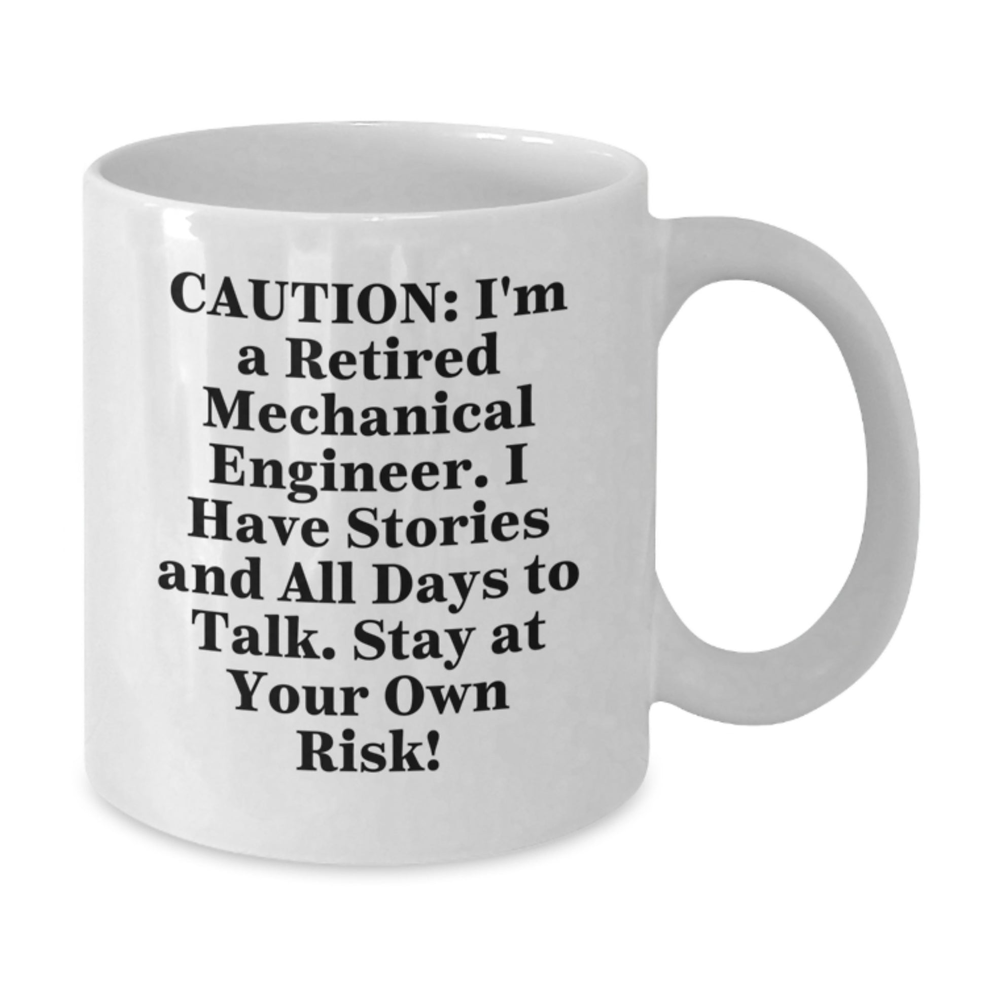 Funny Coffee Mug for Mechanical Engineer, Gifts from Friends to Mechanical Engineer, Christmas Unique Gifts, White Coffee Mug, 'Caution: I'm A Retired Mechanical Engineer' - Additional