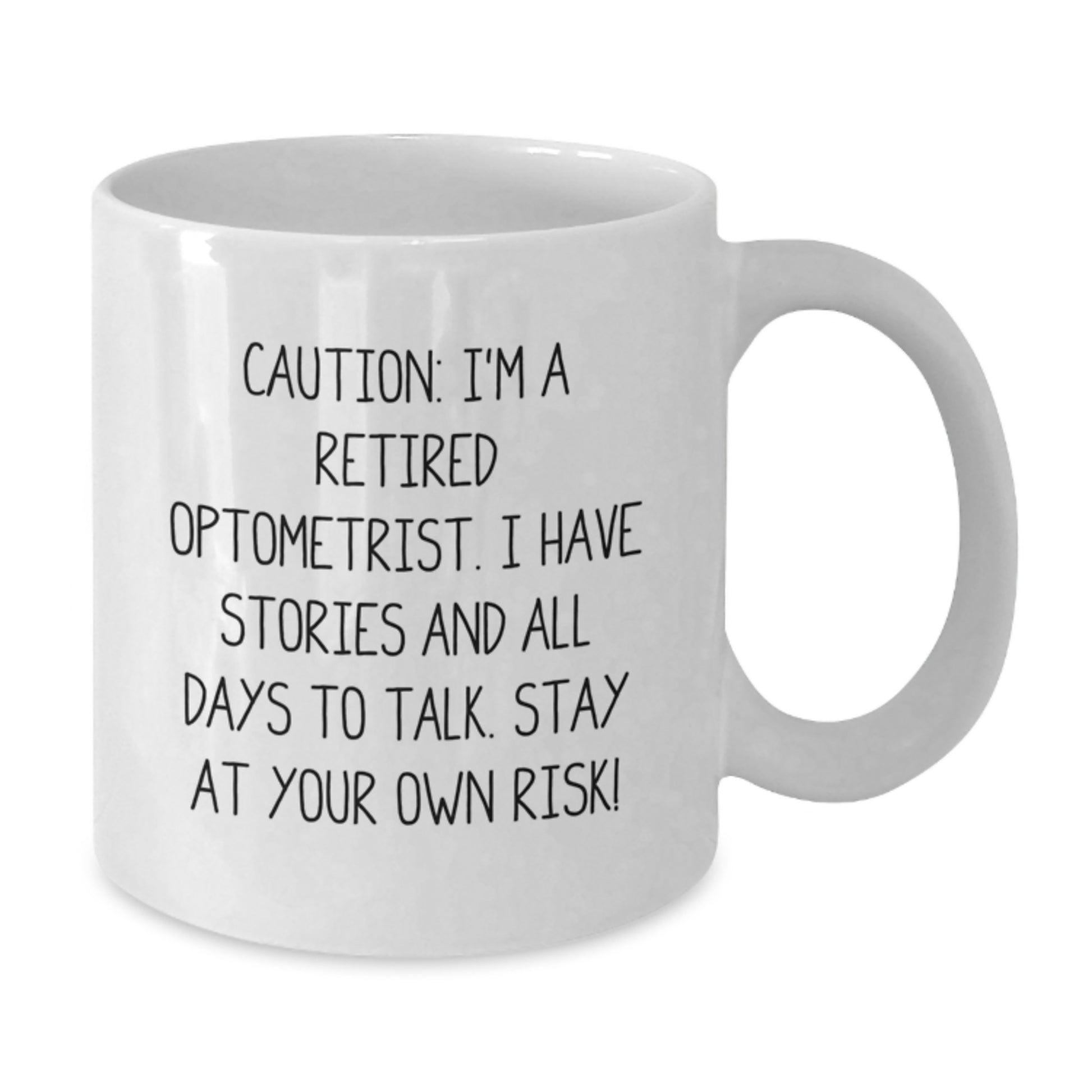 Optometrist Gifts - Funny White Coffee Mug for Graduation - 'Caution: I'm A Retired Optometrist...' - Gifts from Family and Friends - Additional