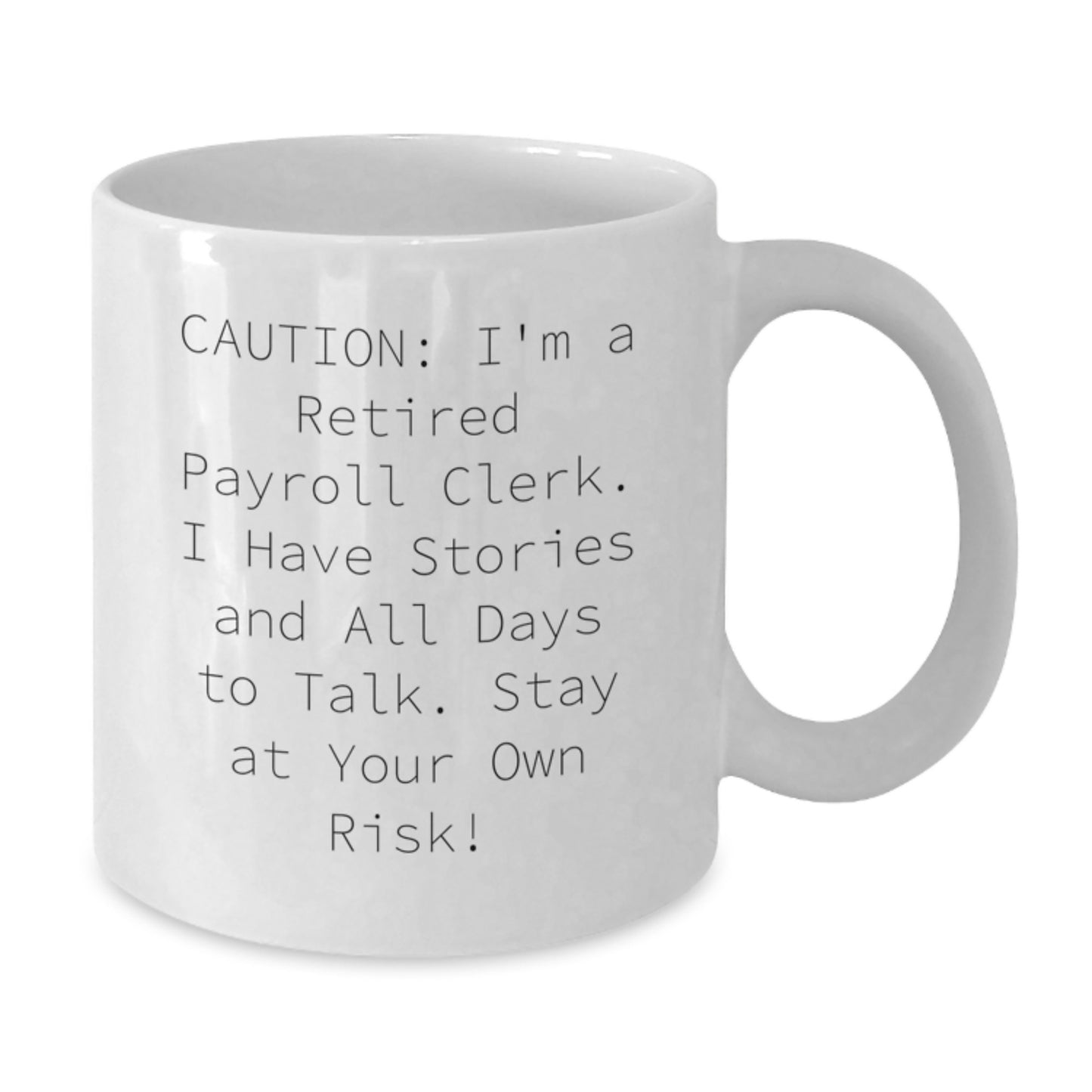 Funny Payroll Clerk White Coffee Mug Gifts from Friends to Coworkers - Stay At Your Own Risk! - Additional