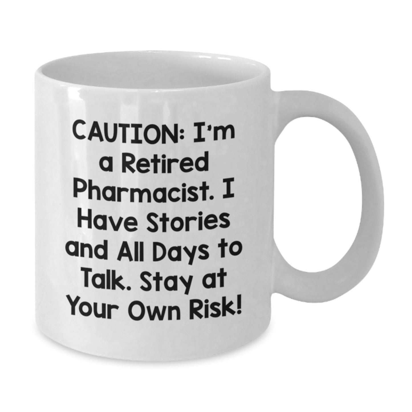 Funny Pharmacist Christmas Unique Gifts from Men to Friends - White Coffee Mug 'Caution: I'm A Retired Pharmacist...' - Additional