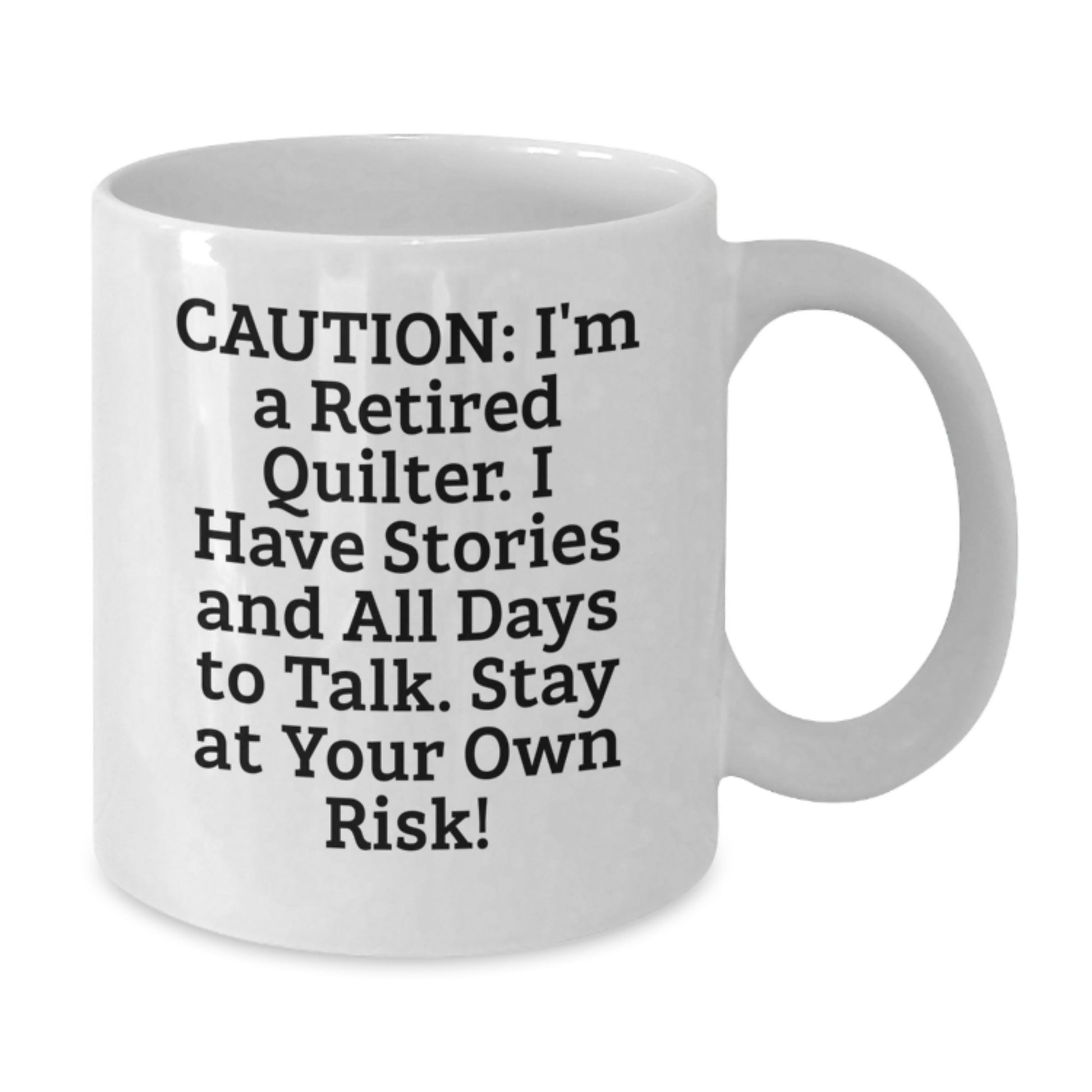Quilter Humor Funny White Coffee Mug Gifts for Quilter Friends Family - Gifts from Men Women to Quilter - Additional
