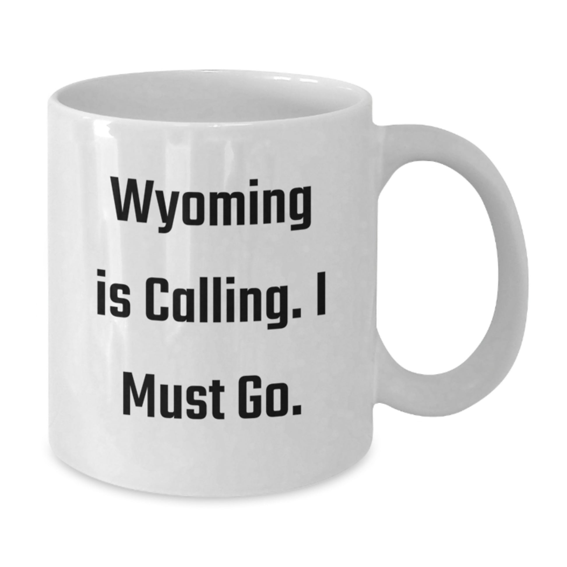 Wyoming Inspired Funny Coffee Mugs Gifts from Friends for Graduation, 'Wyoming Is Calling. I Must Go.' Quote, White Ceramic Mug - Additional