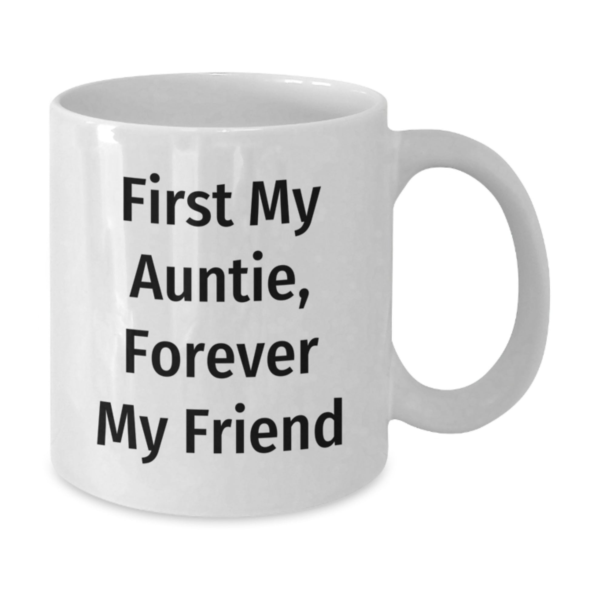 Funny Auntie Quotes White Coffee Mug Gifts from Men to Auntie for Graduation - 'First My Auntie, Forever My Friend' - Additional