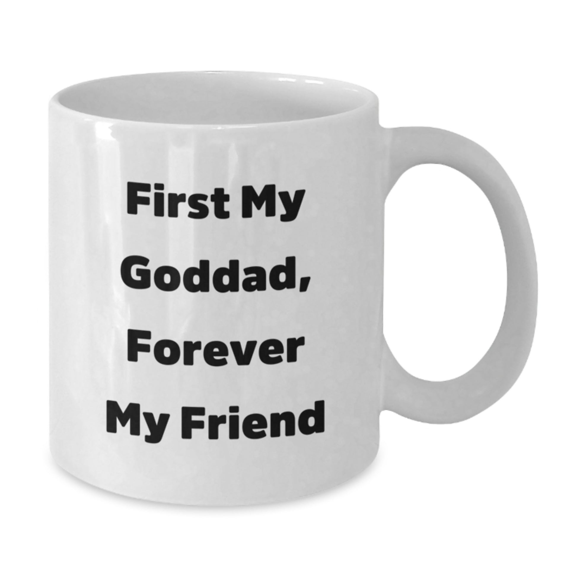 Goddad Gifts from Men, White Coffee Mug with Funny Quote 'First My Goddad, Forever My Friend' for Graduation - Additional