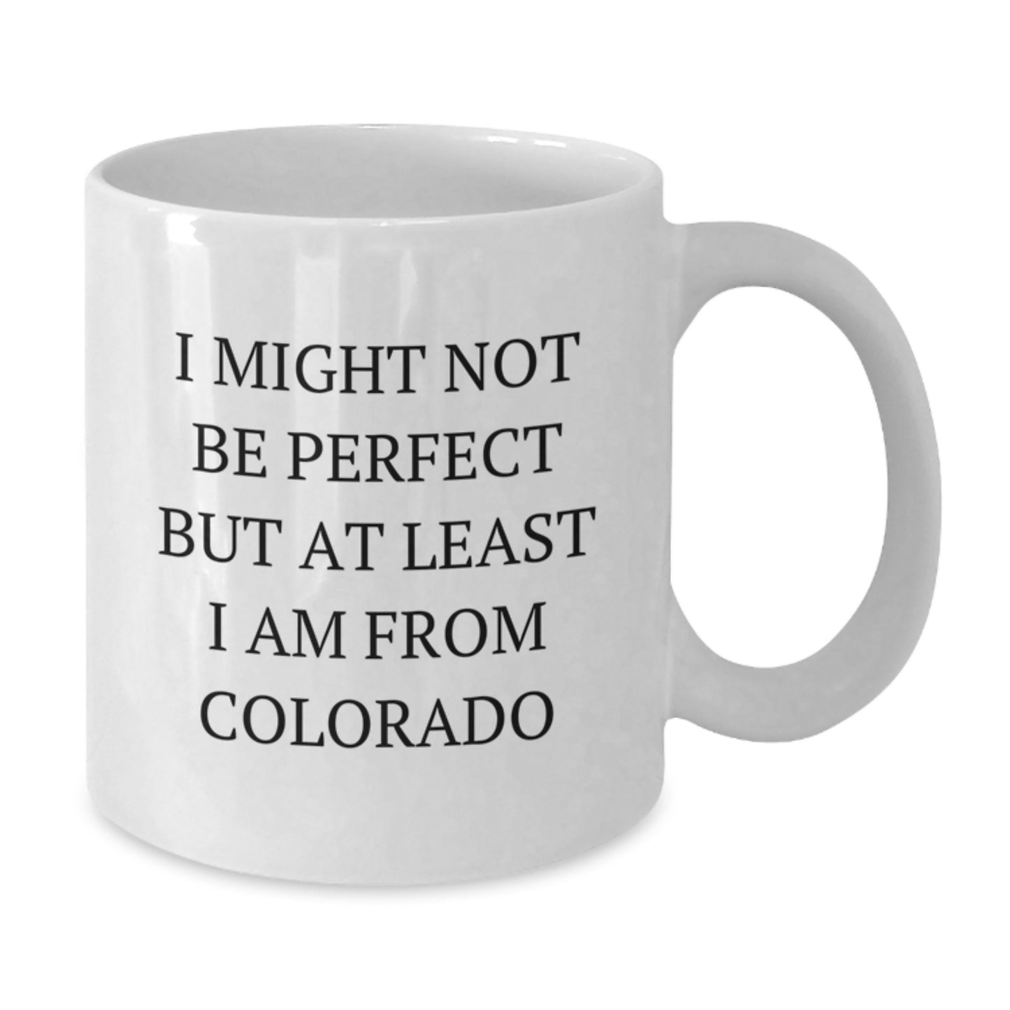 Funny Colorado White Coffee Mug Gifts from Men to Friends for Colorado Lovers - I Might Not Be Perfect But At Least I Am From Colorado Christmas Unique Gifts - Additional
