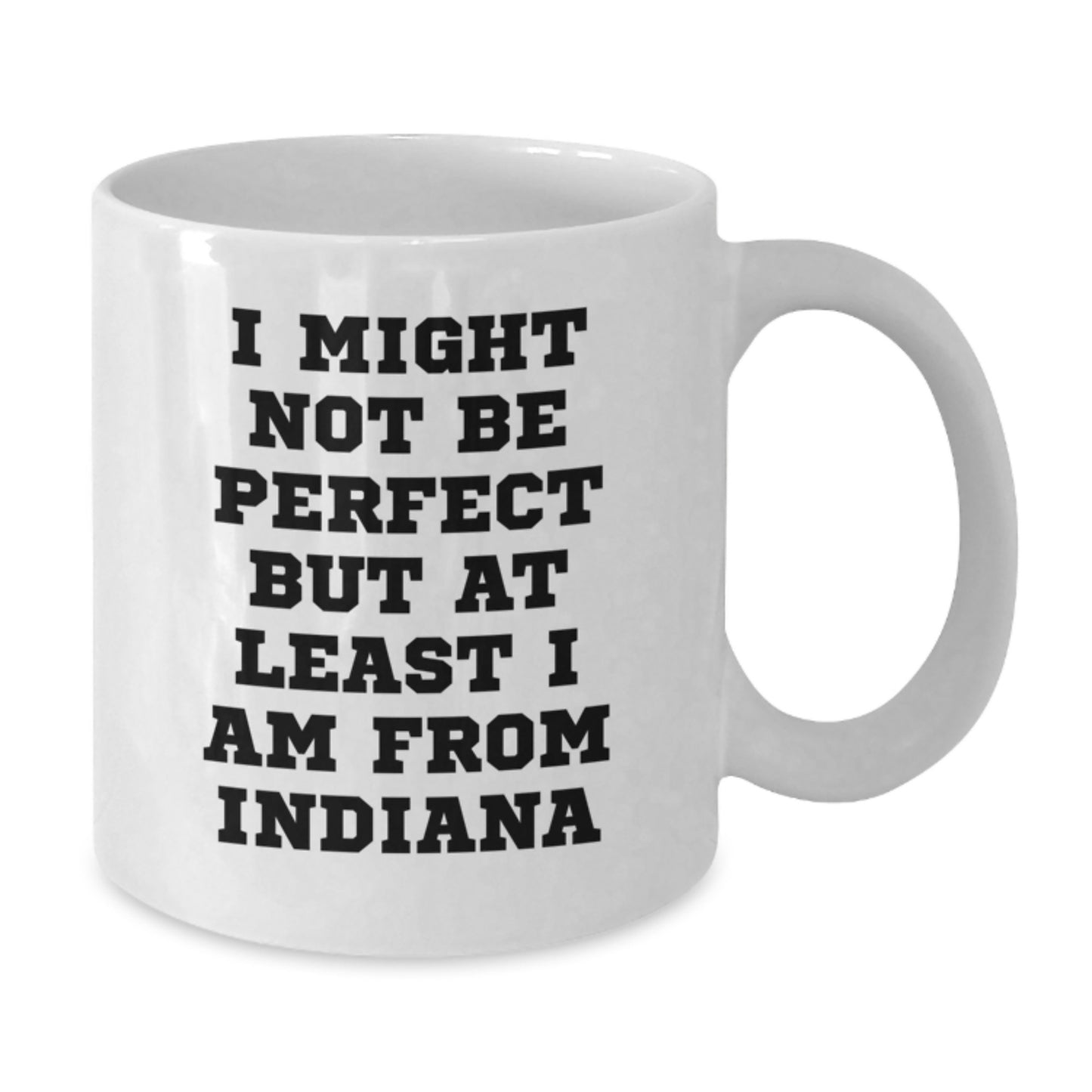 Funny Indiana Gifts, White Coffee Mugs with Perfectly Imperfect Quote, Gifts from Friends and Family for Indiana Men and Women Christmas - Additional
