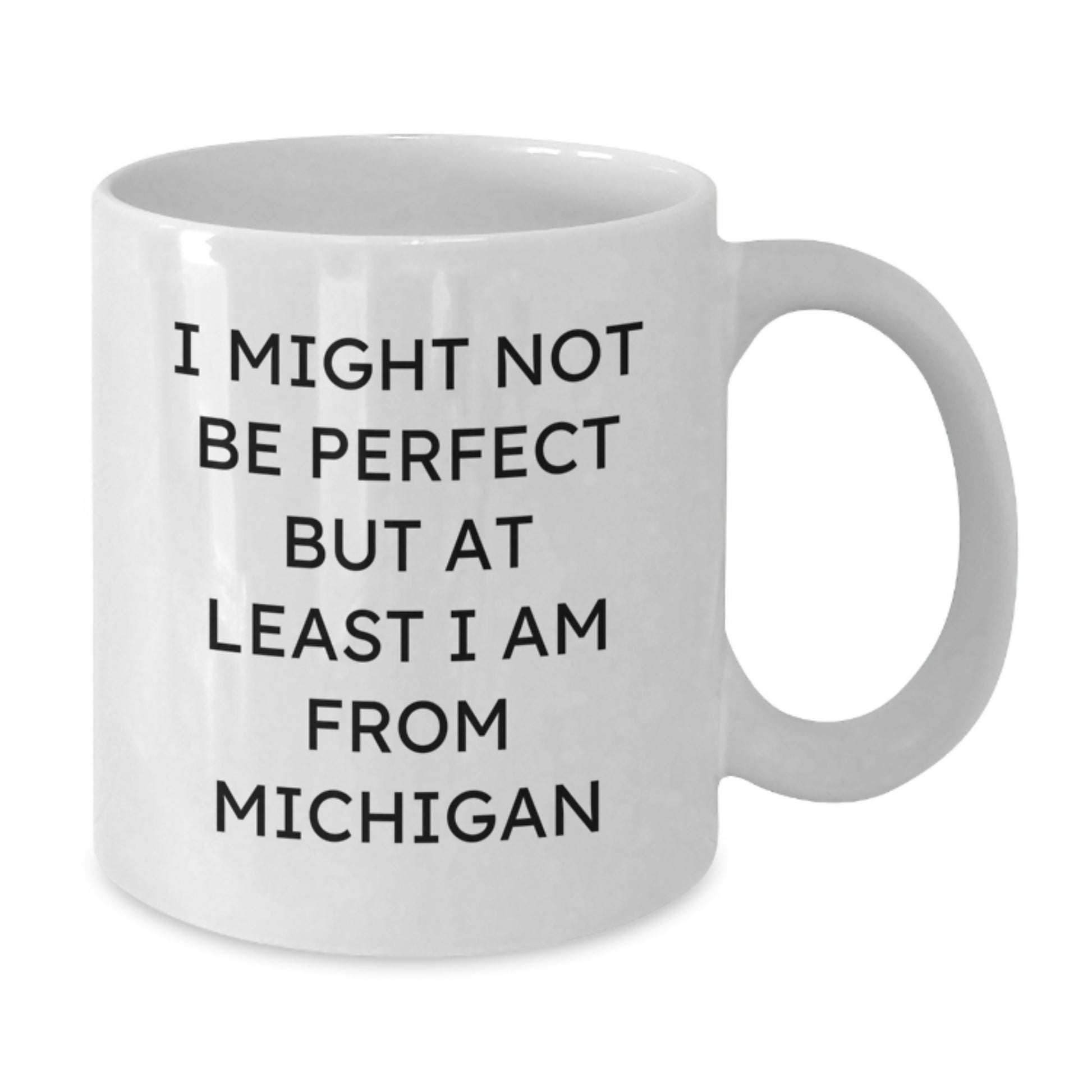 Funny Michigan White Coffee Mugs Gifts from Men to Friends, Cute 'I Might Not Be Perfect But At Least I Am From Michigan' Christmas Unique Gifts for Women from Family - Additional