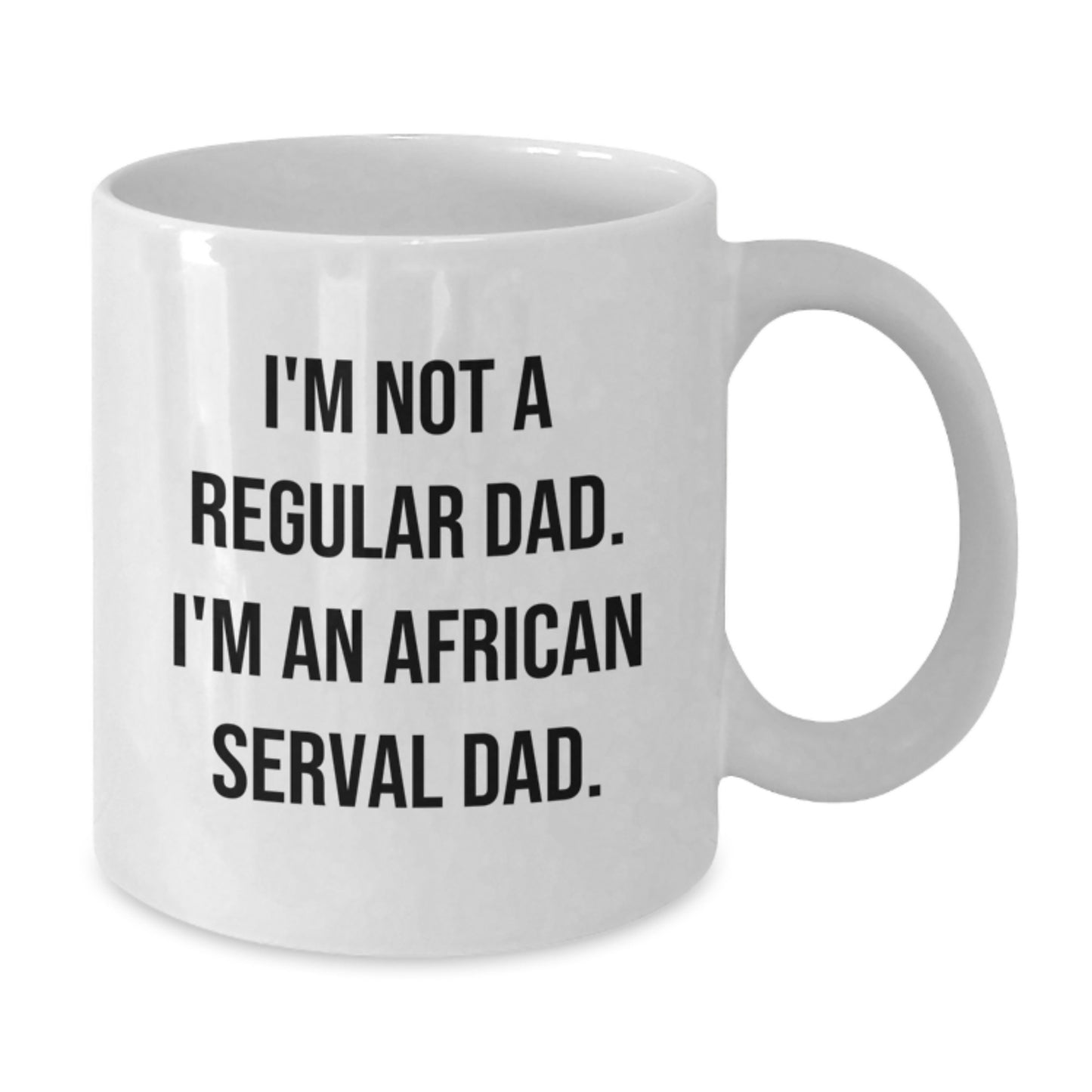 Funny African Serval Cat Dad Graduation Gifts from Men Friends Family - 'I'm Not A Regular Dad. I'm An African Serval Dad.' White Coffee Mug - Additional
