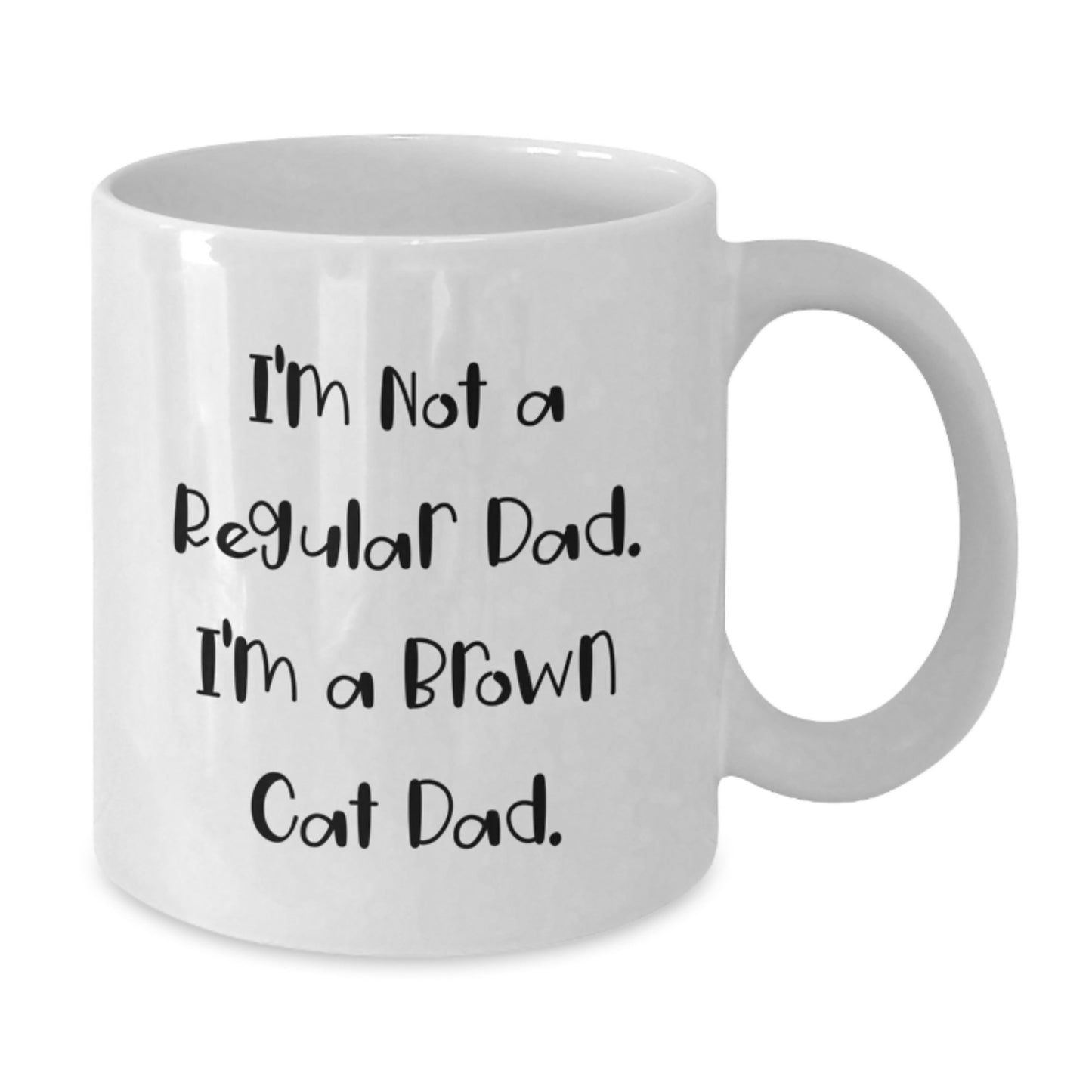 Funny Brown Cat Dad Gifts from Family for Graduation Unique Mugs, White Coffee Mug 'I'm Not A Regular Dad. I'm A Brown Cat Dad.' for Men, Women, or Friends - Additional