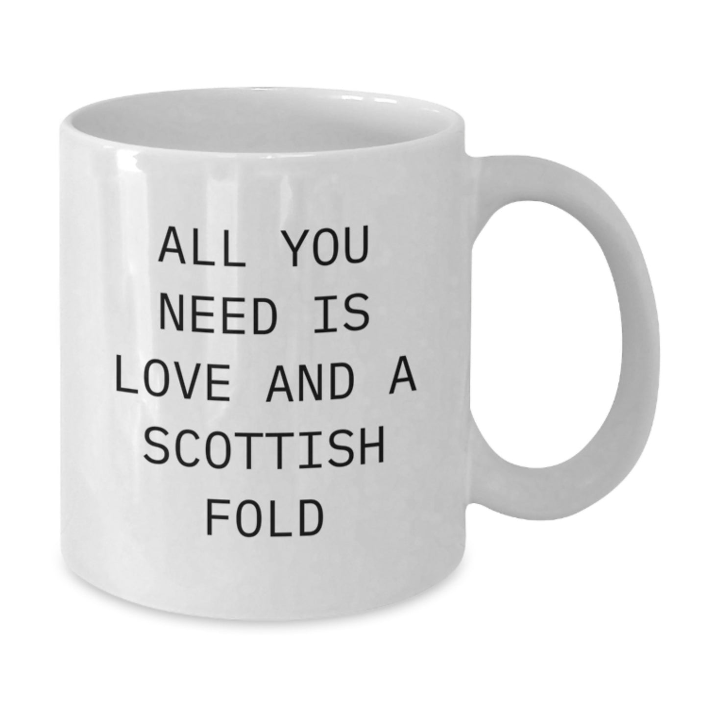 Scottish Fold Cat Lover Gifts from Friends to Family - Inspirational White Coffee Mug, Christmas Unique Presents, All You Need Is Love And A Scottish Fold - Additional