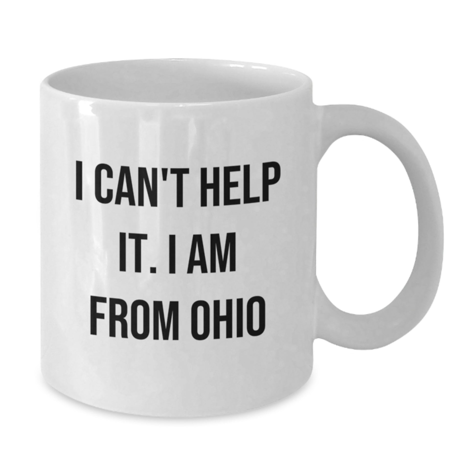Ohio White Coffee Mug Gifts from Friends and Family, 'I Can't Help It. I Am From Ohio' Funny Christmas Unique Gifts - Additional