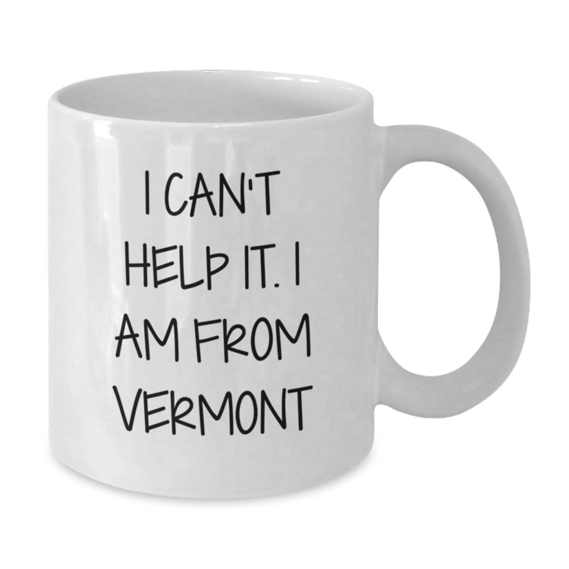 Vermont Gifts from Friends and Family, I Can't Help It I Am From Vermont Funny White Coffee Mug, 11oz or 15oz Capacity White Ceramic Mug for Christmas - Additional