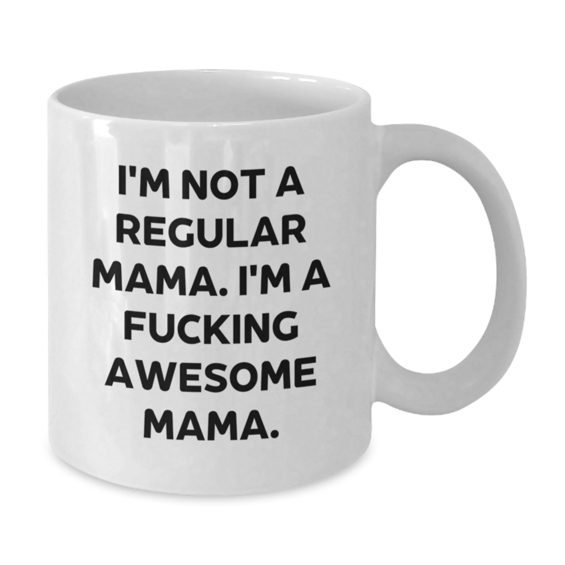 Funny Mama White Coffee Mug Gifts from Men to Mama - I'm A F--king Awesome Mama! Christmas Unique Gifts for Mama - Additional