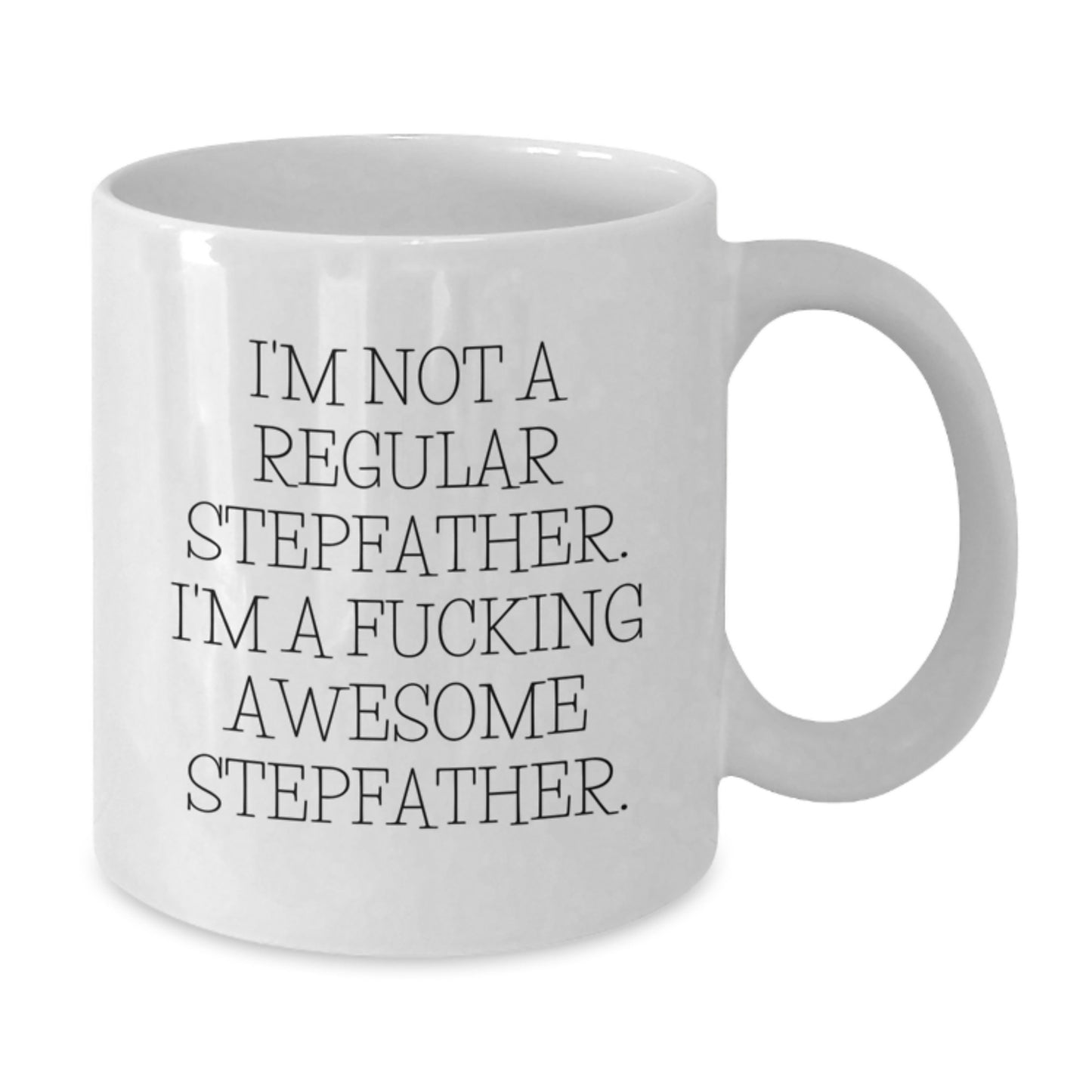 Funny Stepfather Gifts for Men White Coffee Mug from Family - I'm Not A Regular Stepfather - Additional