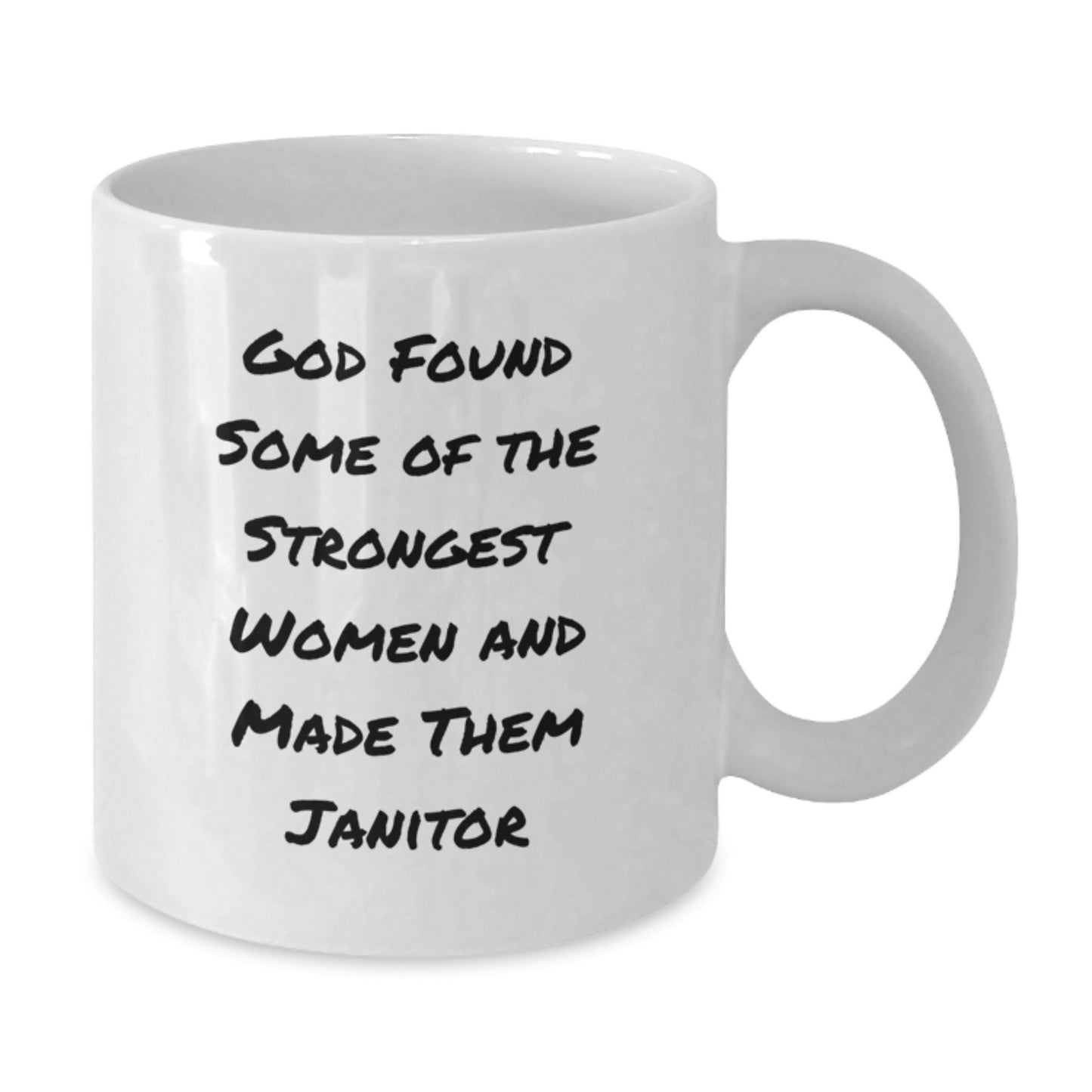 Funny Janitor Gifts from Men to Women on Christmas Unique White Coffee Mugs, 'God Found Some Of The Strongest Women And Made Them Janitor' - Additional