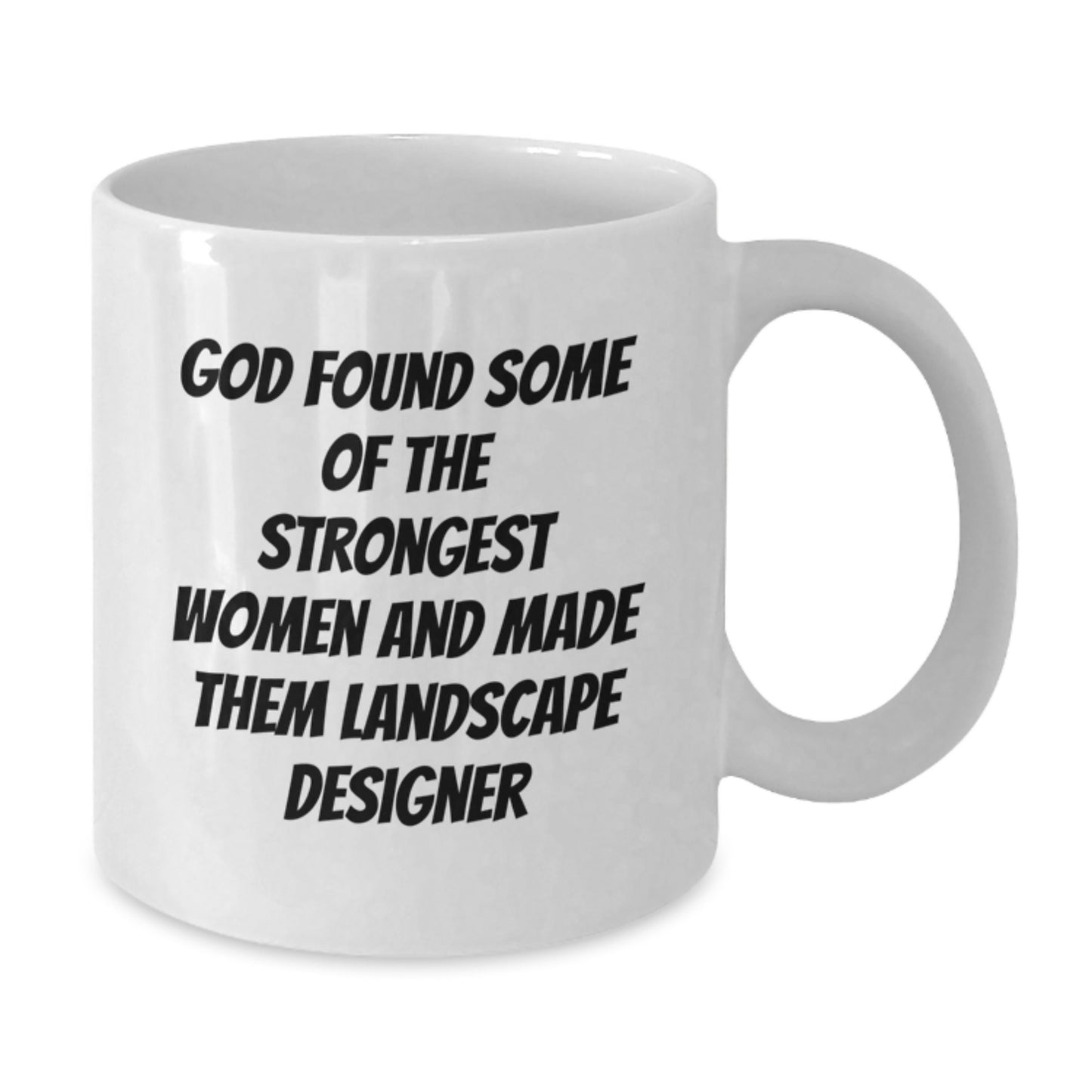 Funny Landscape Designer Gifts from Friends, White Coffee Mugs, Unique Christmas Unique Gifts for Landscape Designer Women, Inspirational Quote 'God Found...' on 11oz or 15oz Ceramic Mugs - Additional