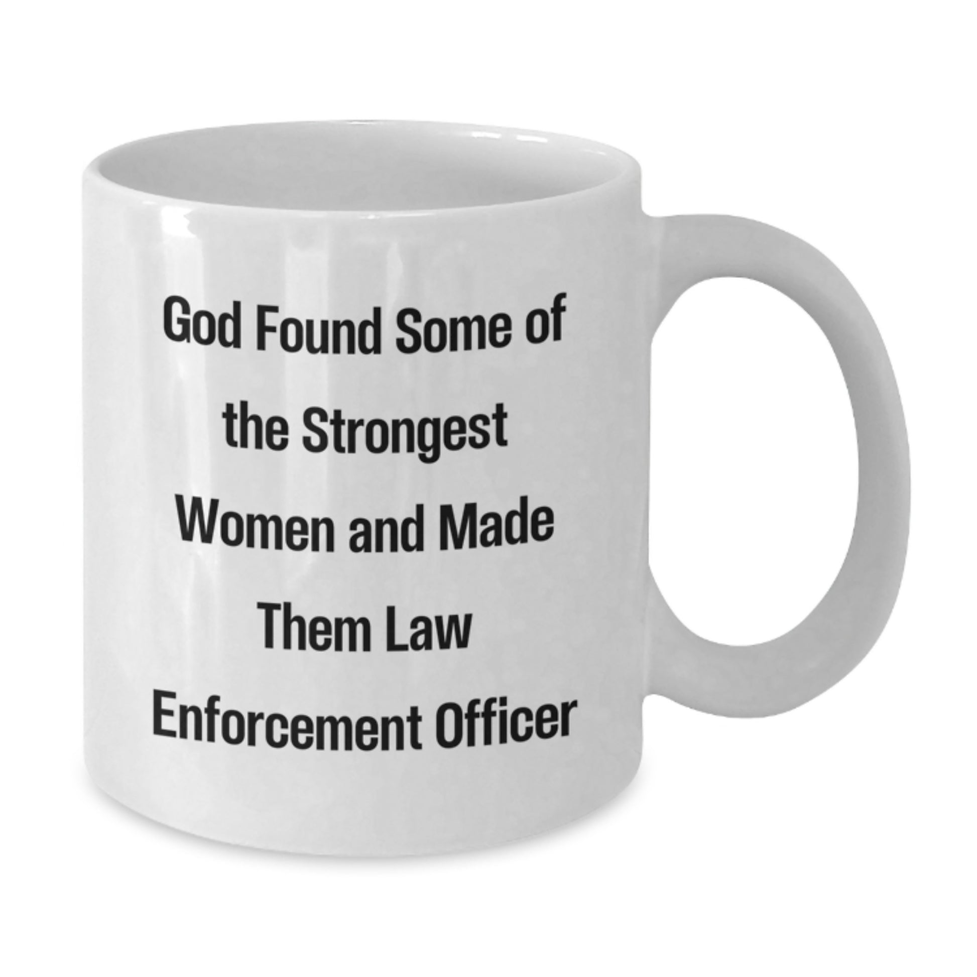 Funny Law Enforcement Officer Gifts from Men to Women - 'God Found Some Of The Strongest Women And Made Them Law Enforcement Officer' Christmas Unique Gifts for Law Enforcement Officer - Additional