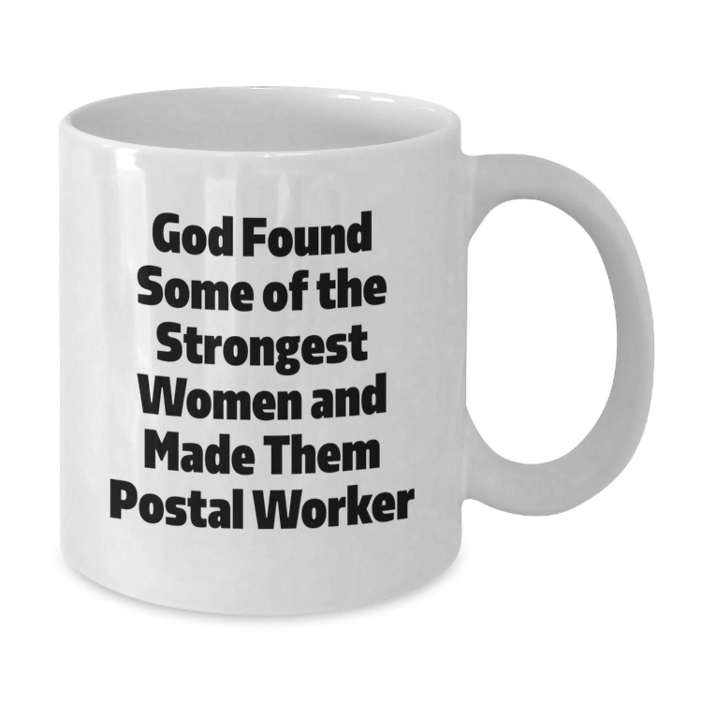 Funny Quote Gifts for Postal Worker, White Coffee Mugs, God Found Some Of The Strongest Women Made Them Postal Worker, Christmas Unique Gifts from Men to Women Coworkers - Additional